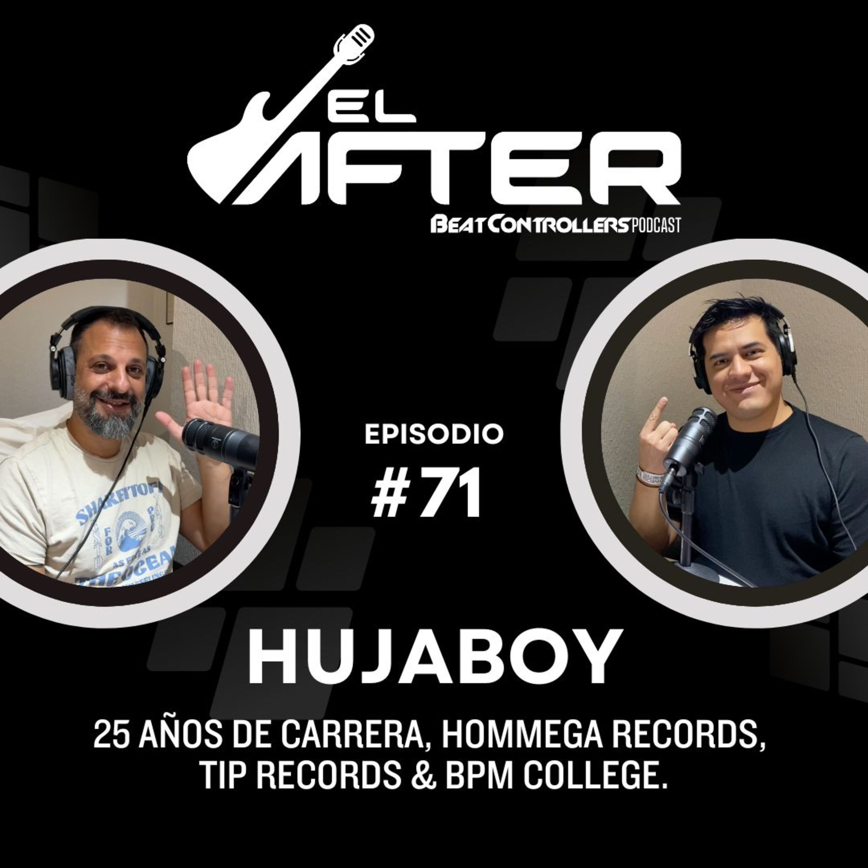 El After #71 - HUJABOY | 25 AÑOS DE CARRERA, HOMMEGA RECORDS, TIP RECORDS & BPM COLLEGE. episode artwork