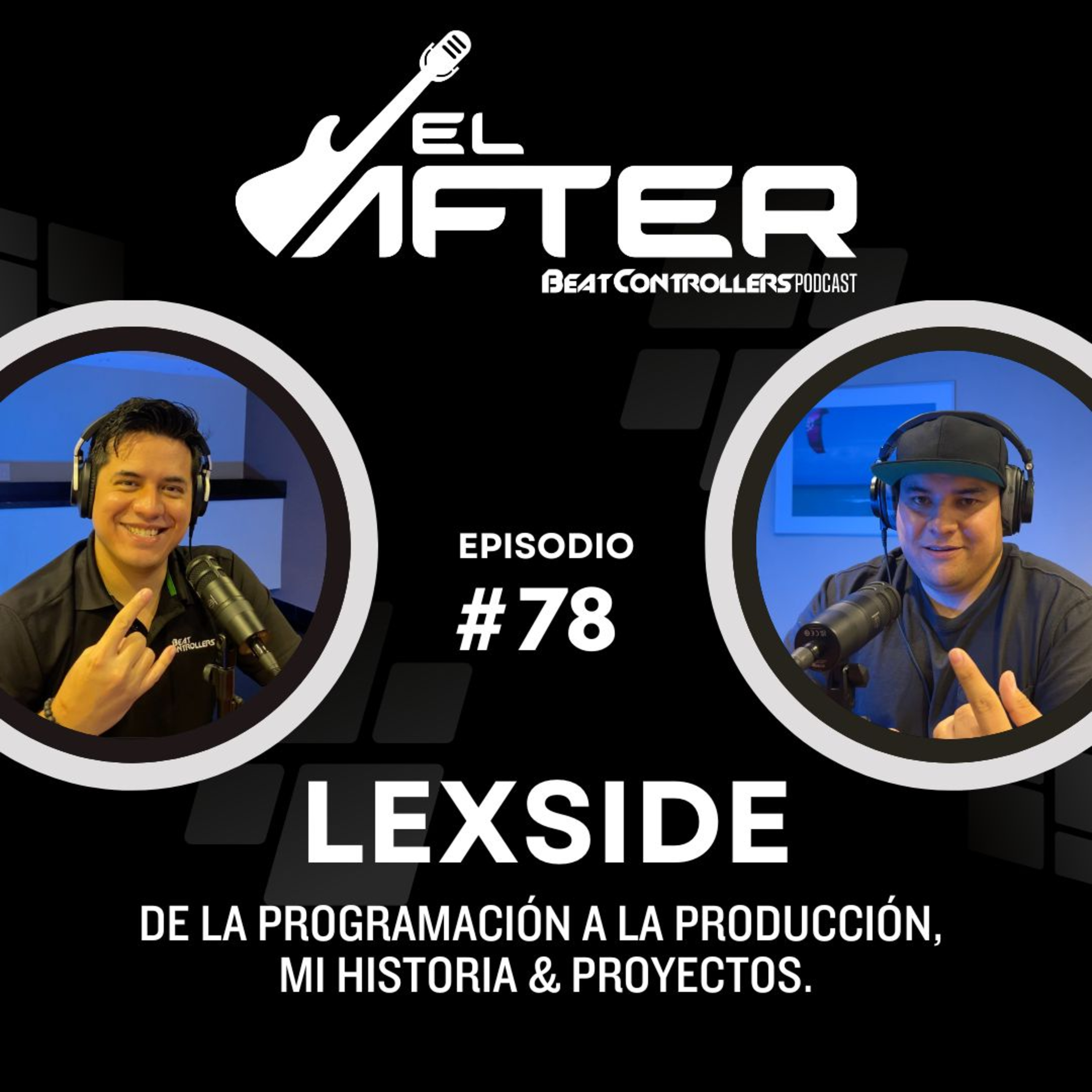 El After #78 - LEXSIDE | DE LA PROGRAMACIÓN A LA PRODUCCIÓN, MI HISTORIA & PROYECTOS. episode artwork