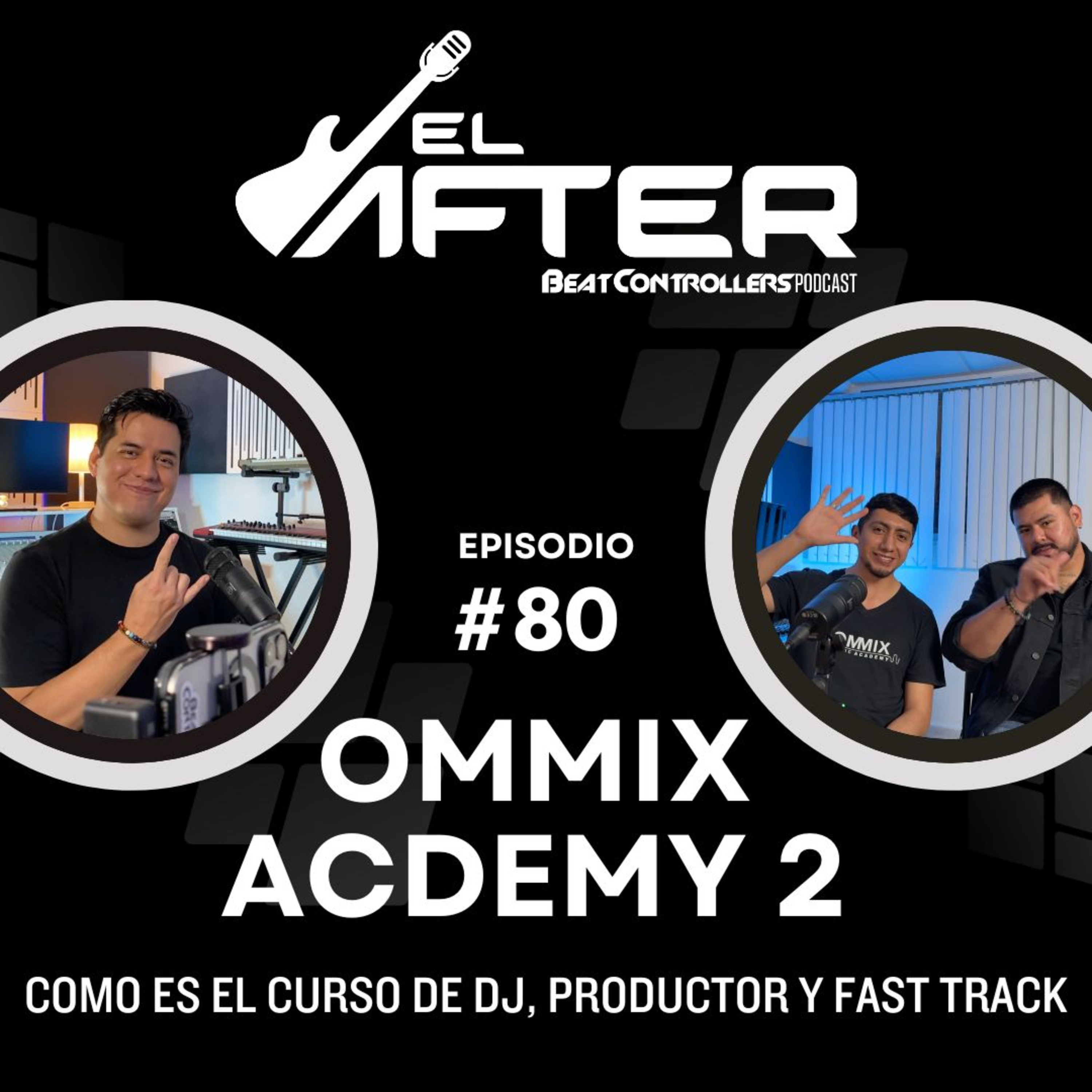 El After #80 - OMMIX ACADEMY 2 | COMO ES EL CURSO DE DJ, PRODUCTOR Y FAST TRACK. episode artwork