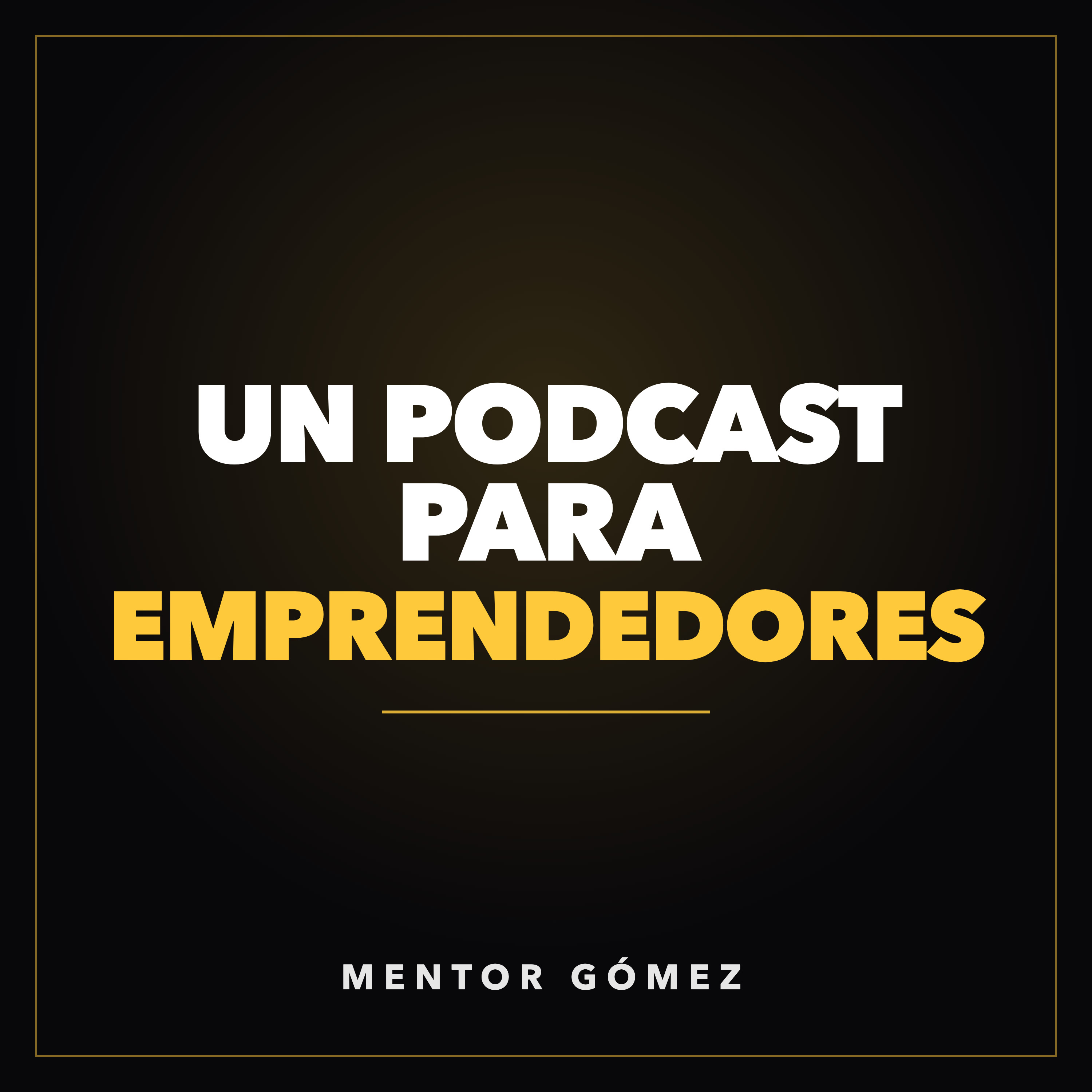 Portada de Un Podcast para Emprendedores by Mentor Gómez