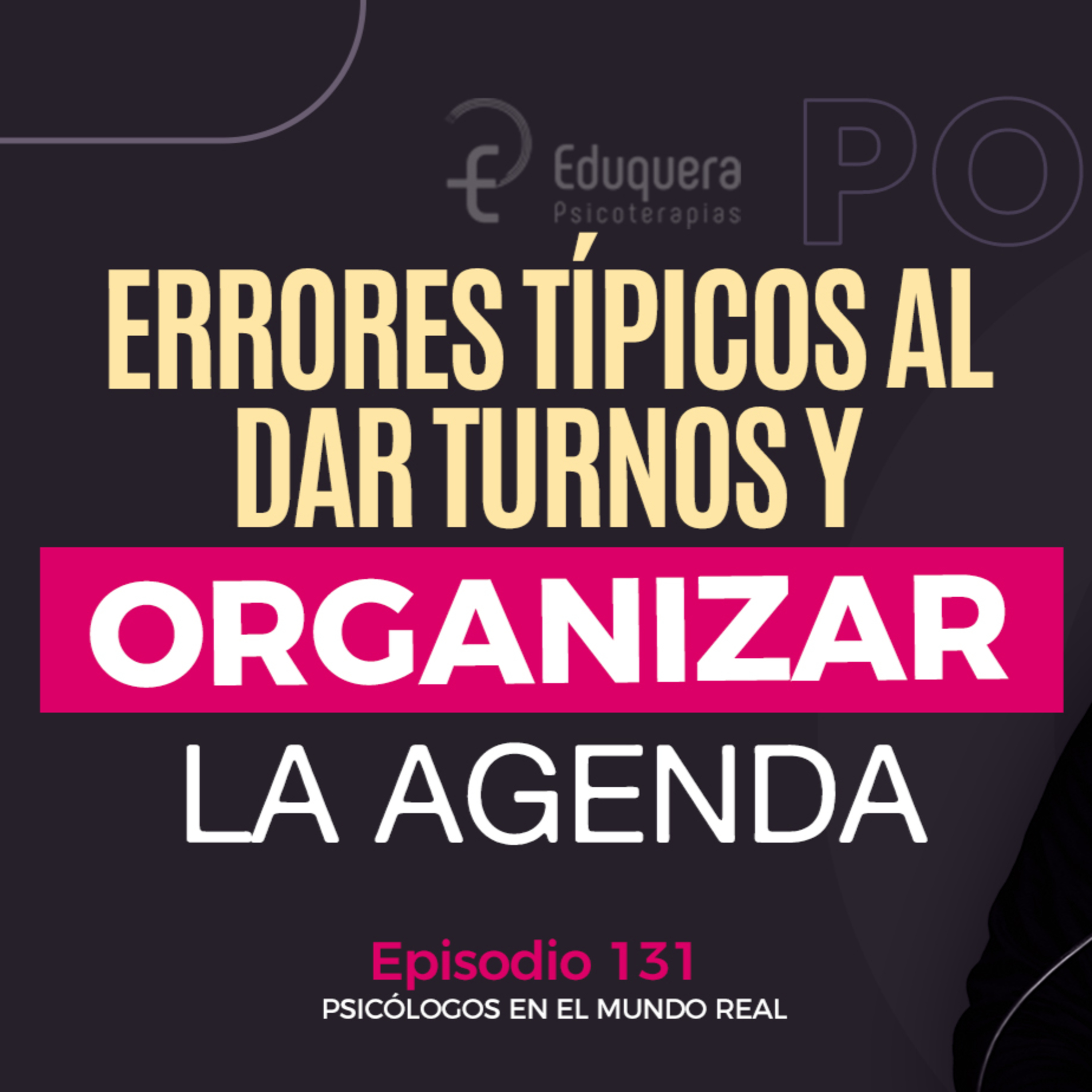 [#131] Cómo evitar errores típicos al organizar tu semana con pacientes