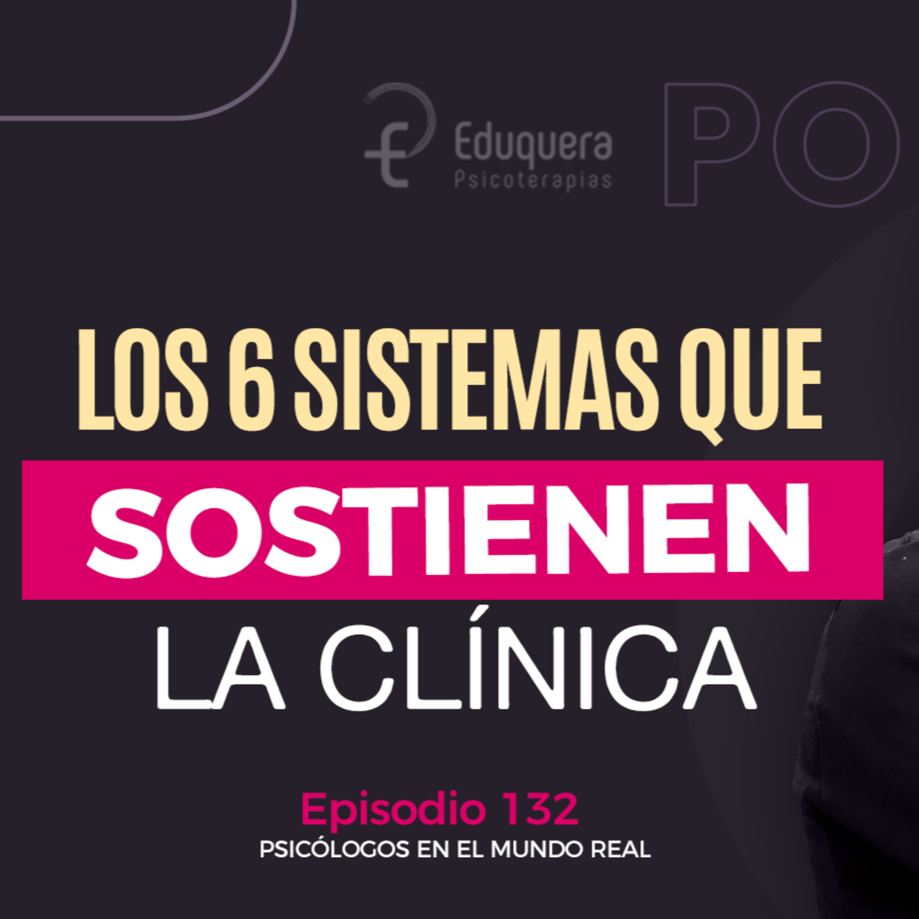 [#132] Los seis sistemas que sostienen tu práctica clínica