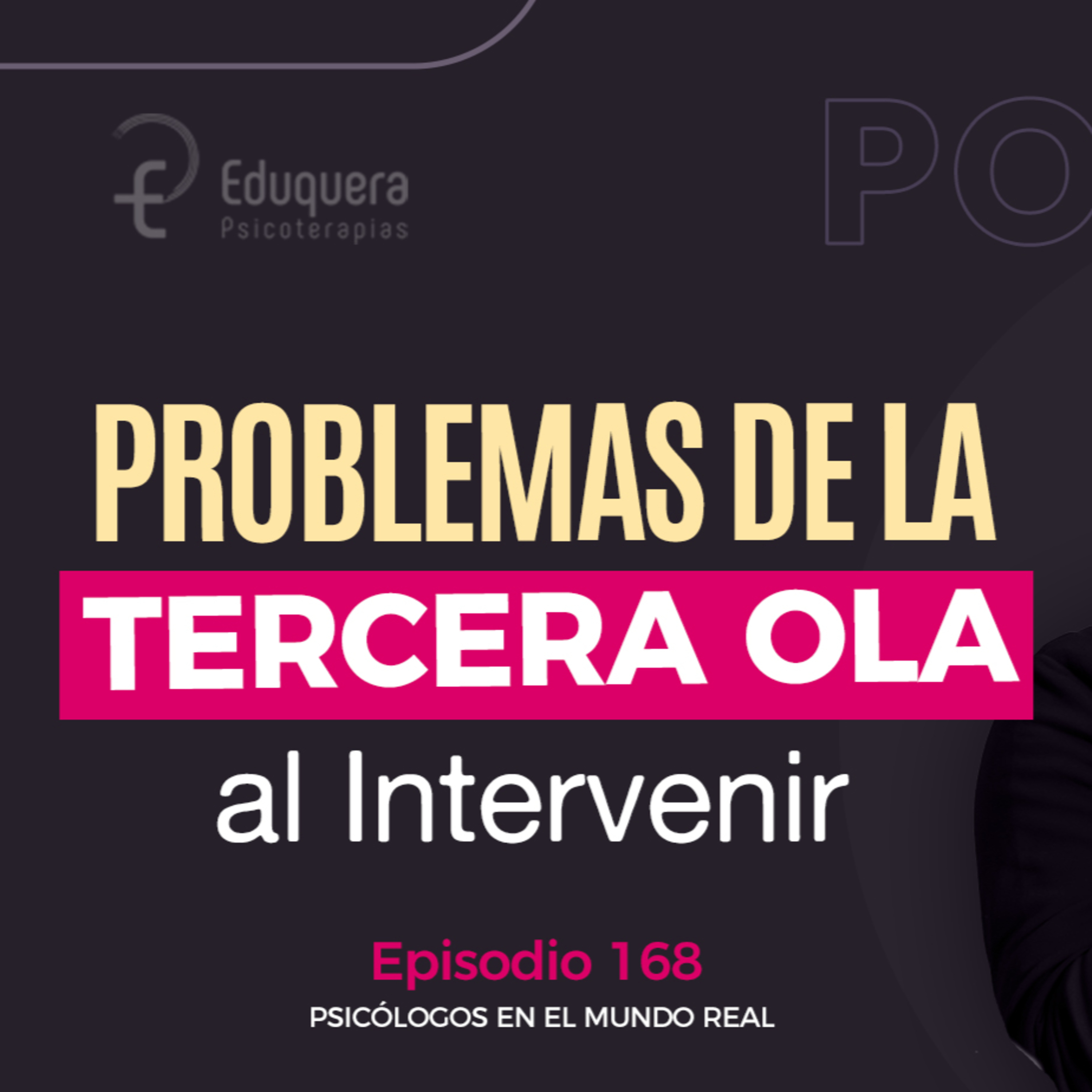 [#168] Problemas de la Tercera Ola al intervenir: por qué no logramos claridad al empezar a formarnos en ACT, DBT y otros.