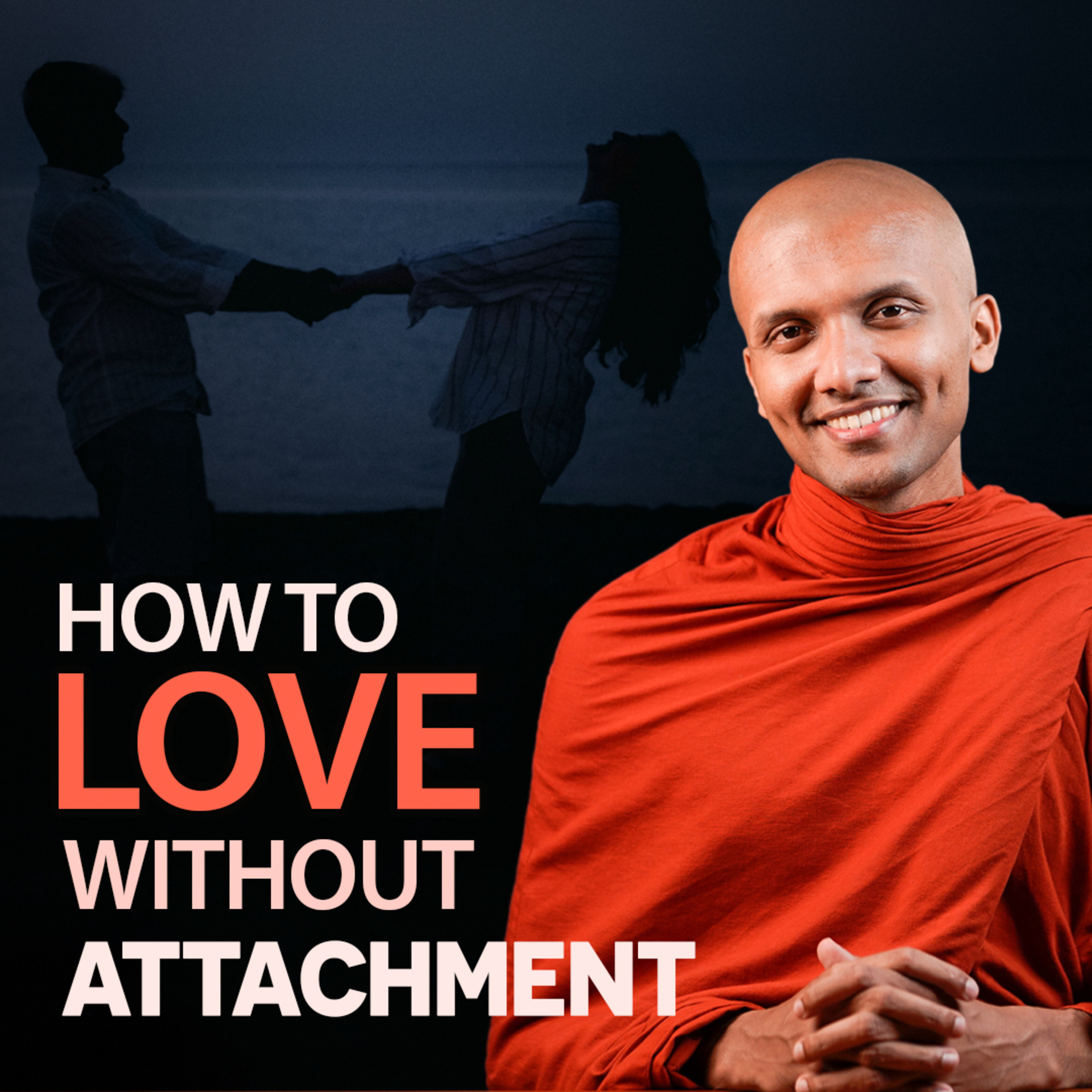 cover of episode How To Love Without Attachment | Buddhism In English