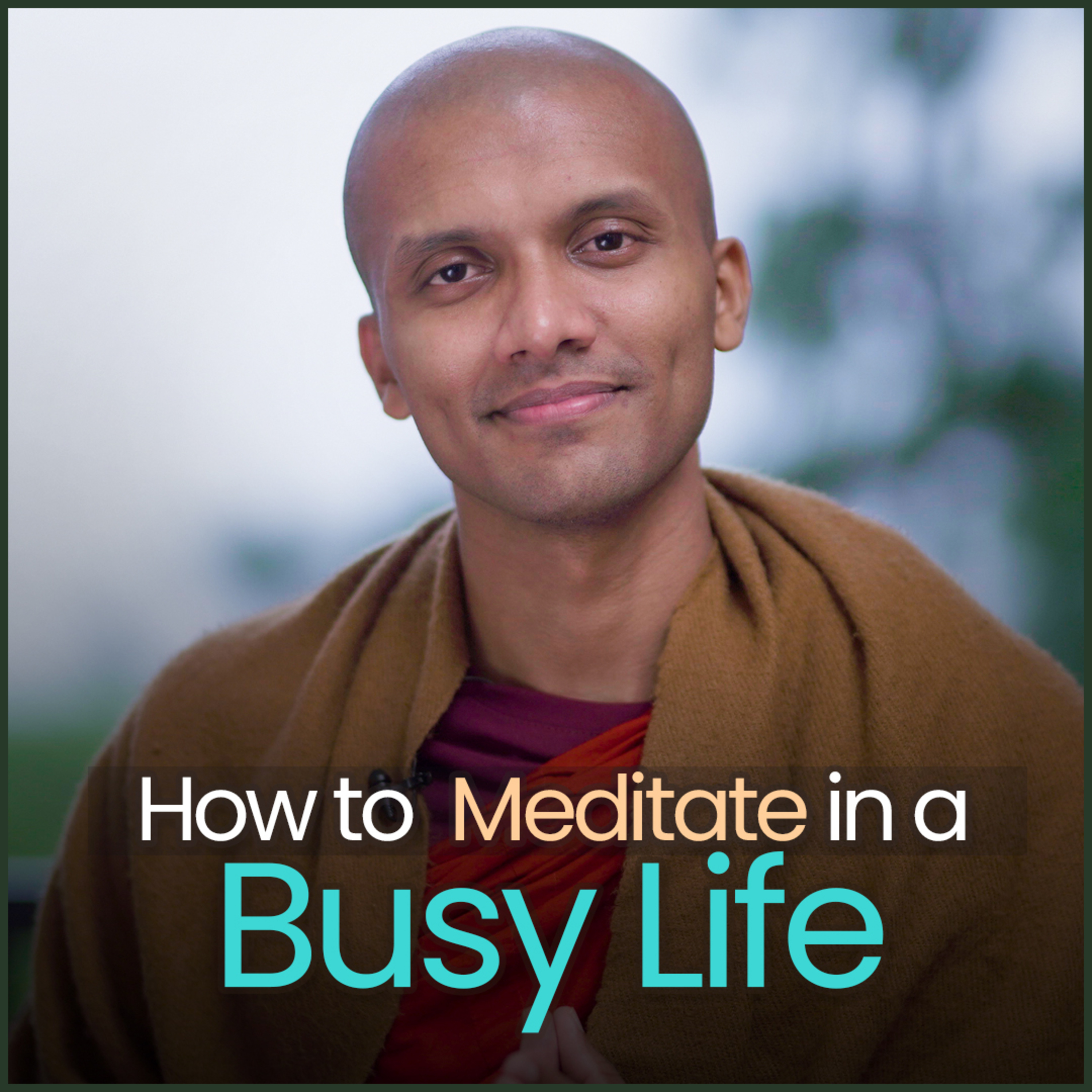 cover of episode How To Meditate In A Busy Life | Buddhism In English