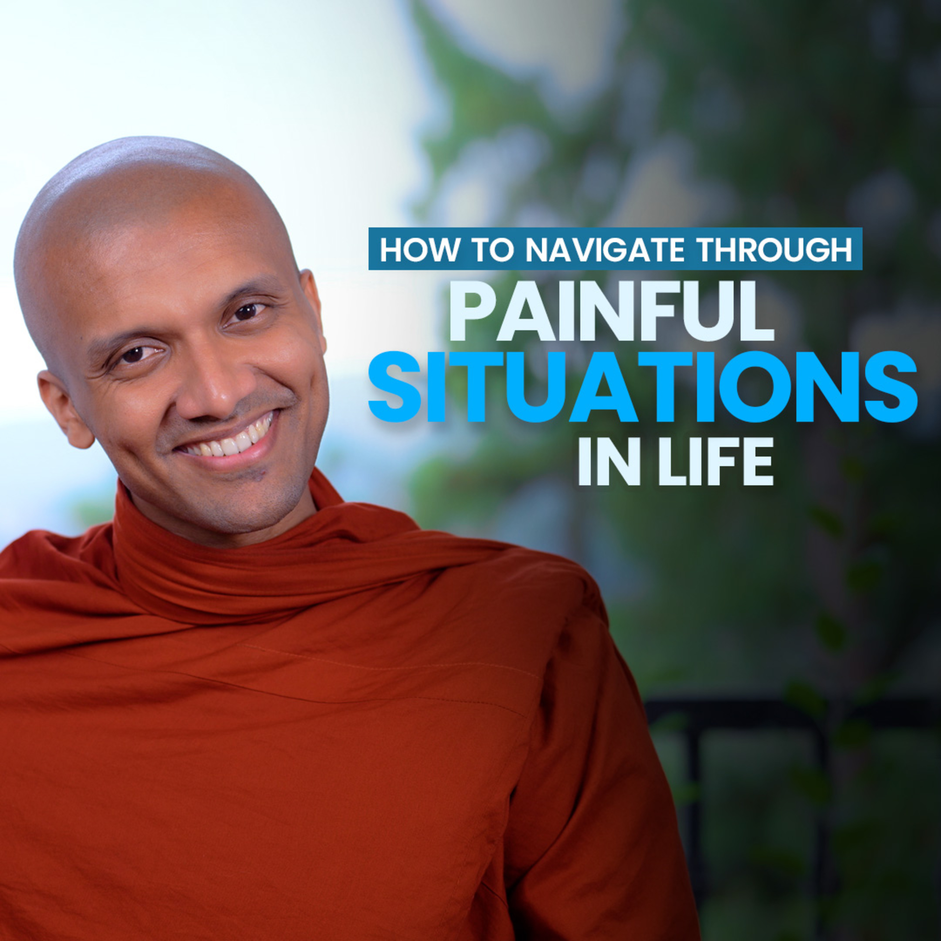 cover of episode How to Navigate Through Painful Situations in Life | Buddhism In English