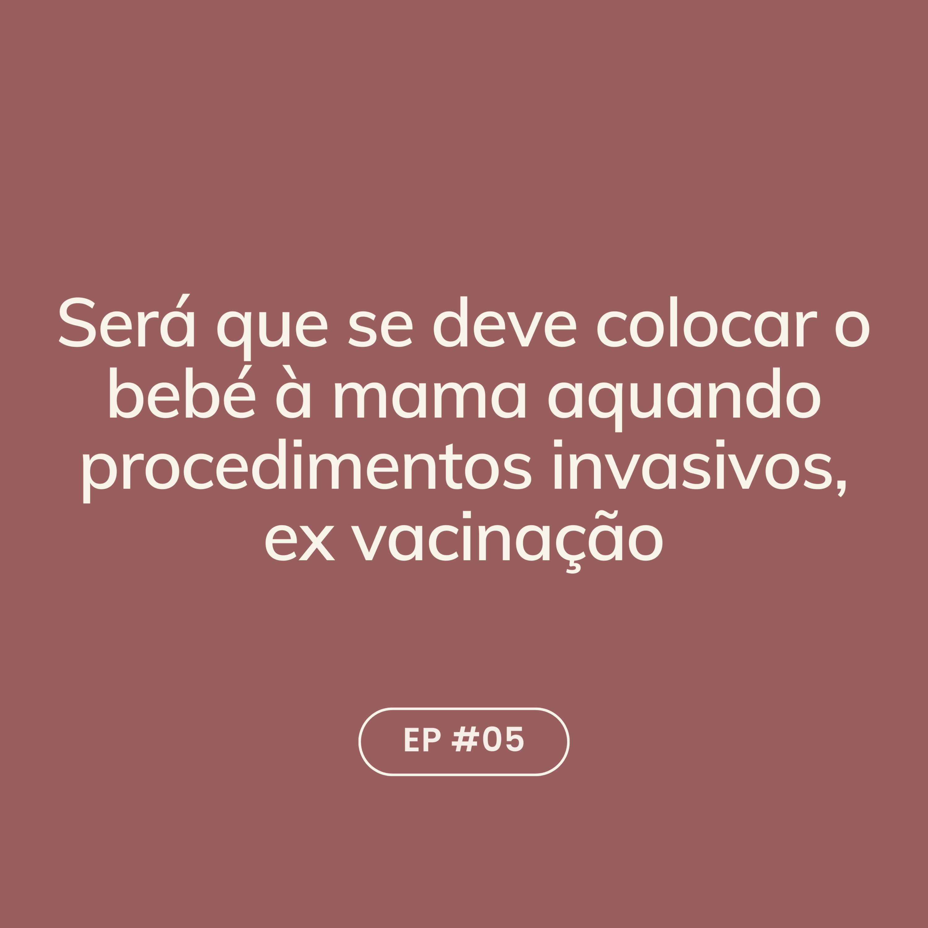 Será que se deve colocar o bebé à mama aquando procedimentos invasivos, ex vacinação? Mito ou Verdade? episode artwork