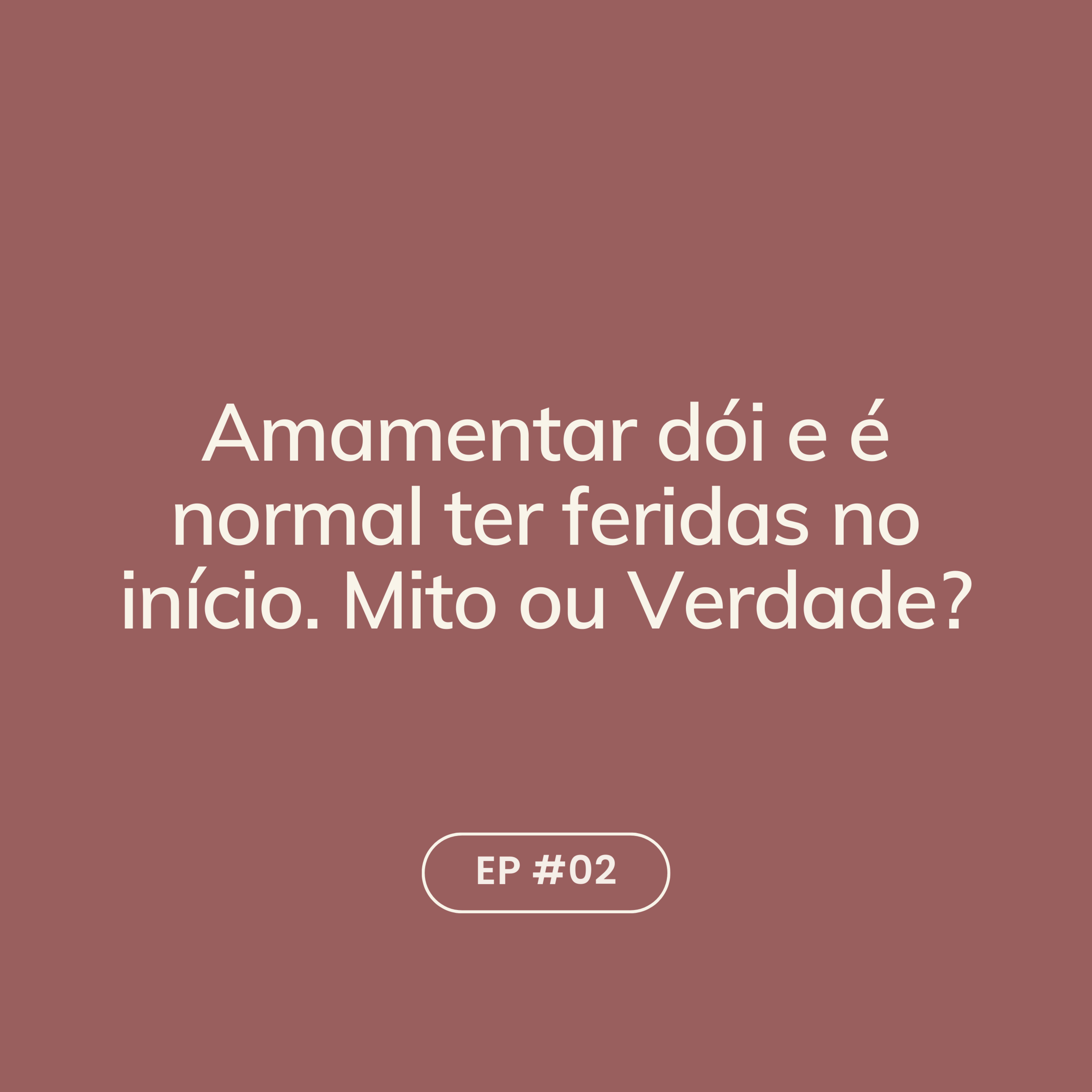 Amamentar dói e é normal ter feridas no início. Mito ou Verdade? episode artwork