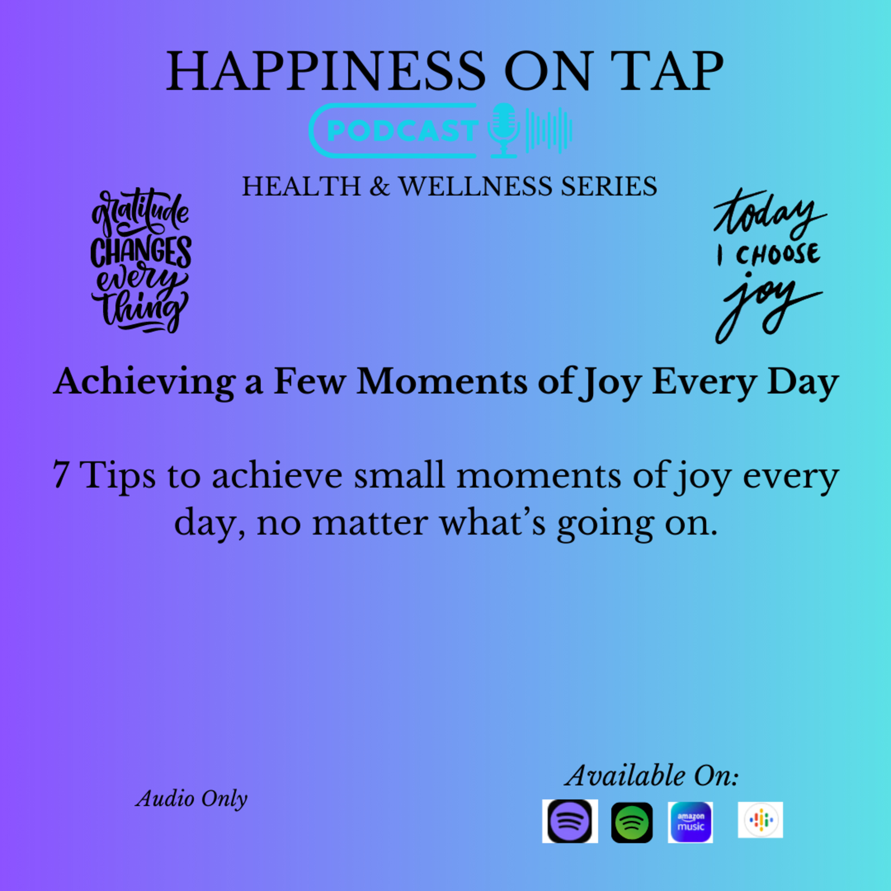 7 Tips to Achieve Small Moments of Joy Every Day, No Matter What’s Going On - Bonus episode artwork