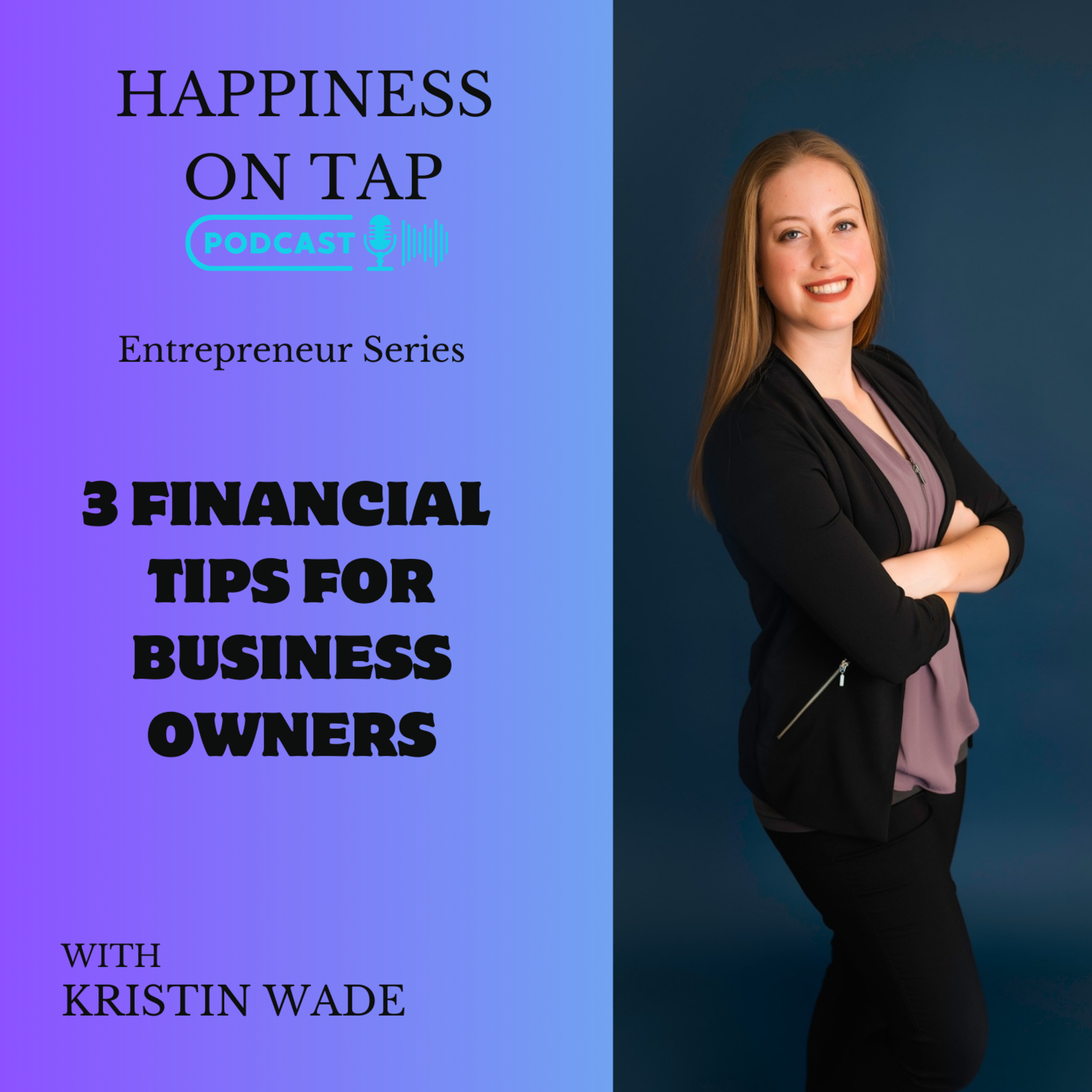 3 Financial Tips for Business Owners with Kristin Wade episode artwork