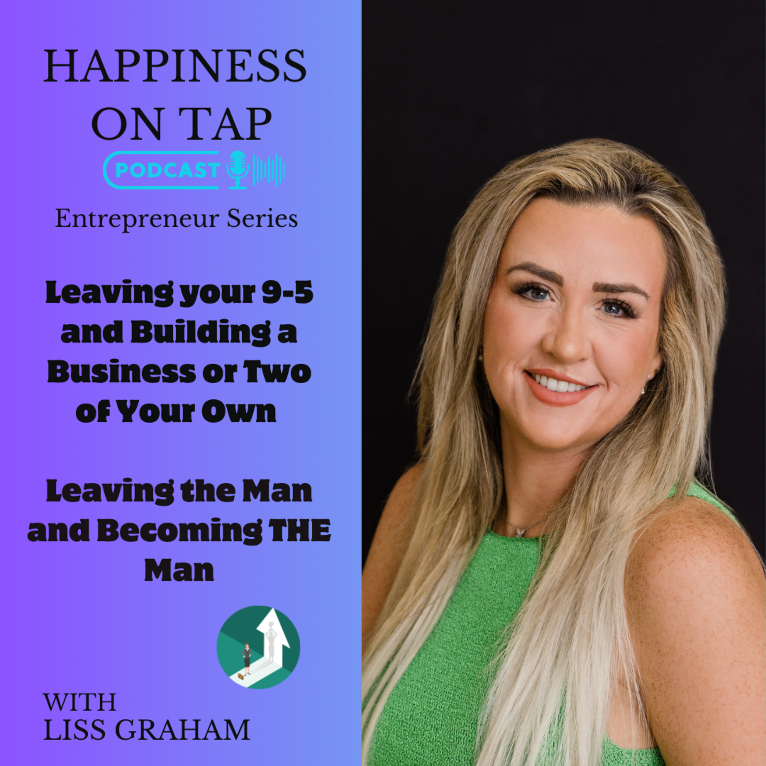 Leaving Your 9-5 and Building a Business or Two of Your Own with Liss Graham episode artwork
