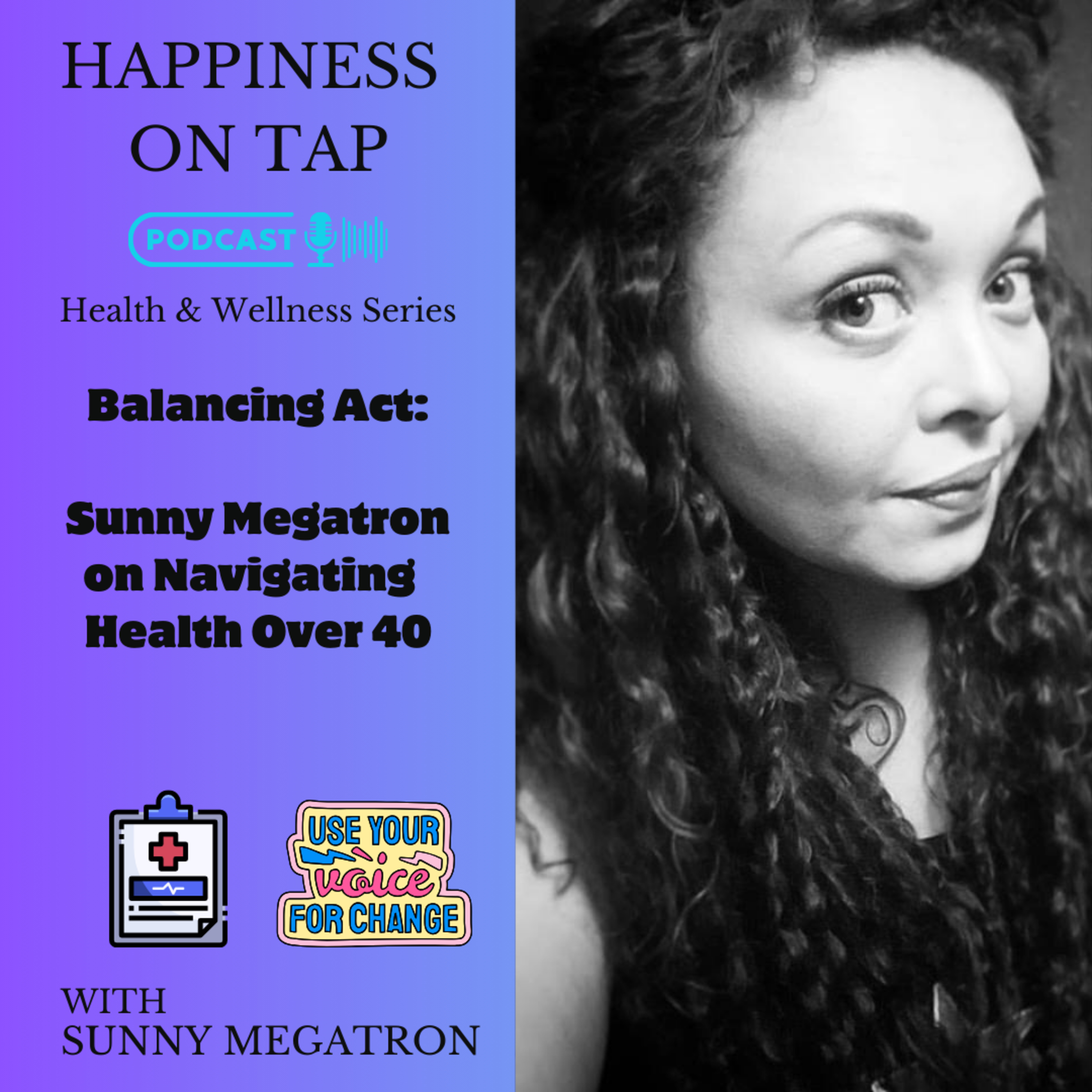 Balancing Act: Navigating Health Over 40 with Sunny Megatron episode artwork
