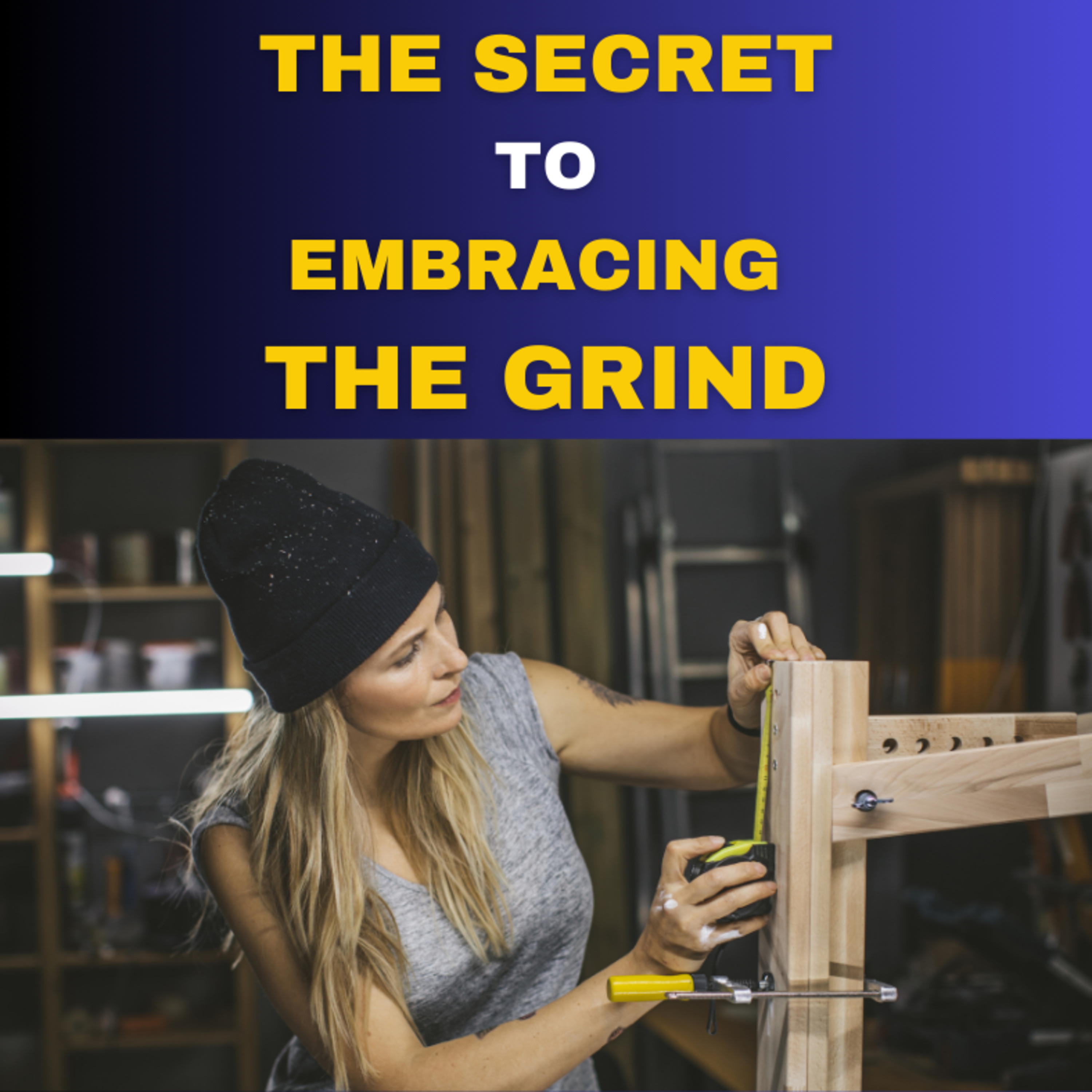 The Secret to Embracing the Grind episode artwork