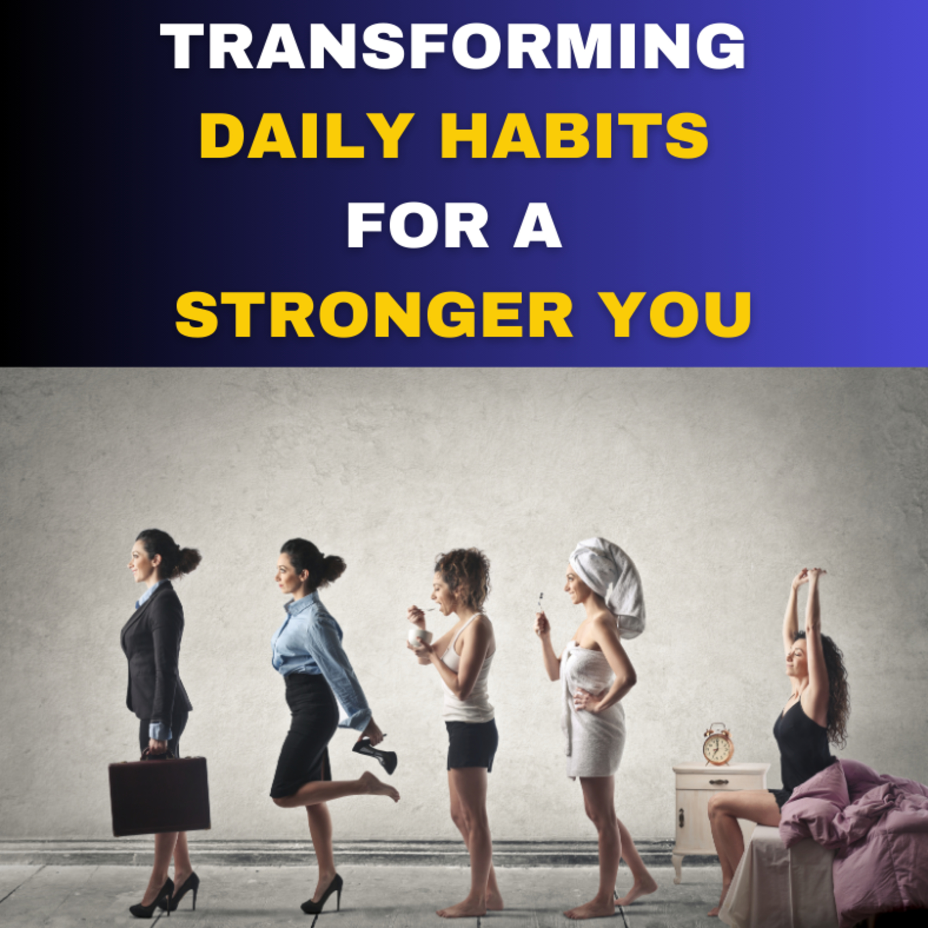 Transforming Daily Habits for a Stronger You episode artwork