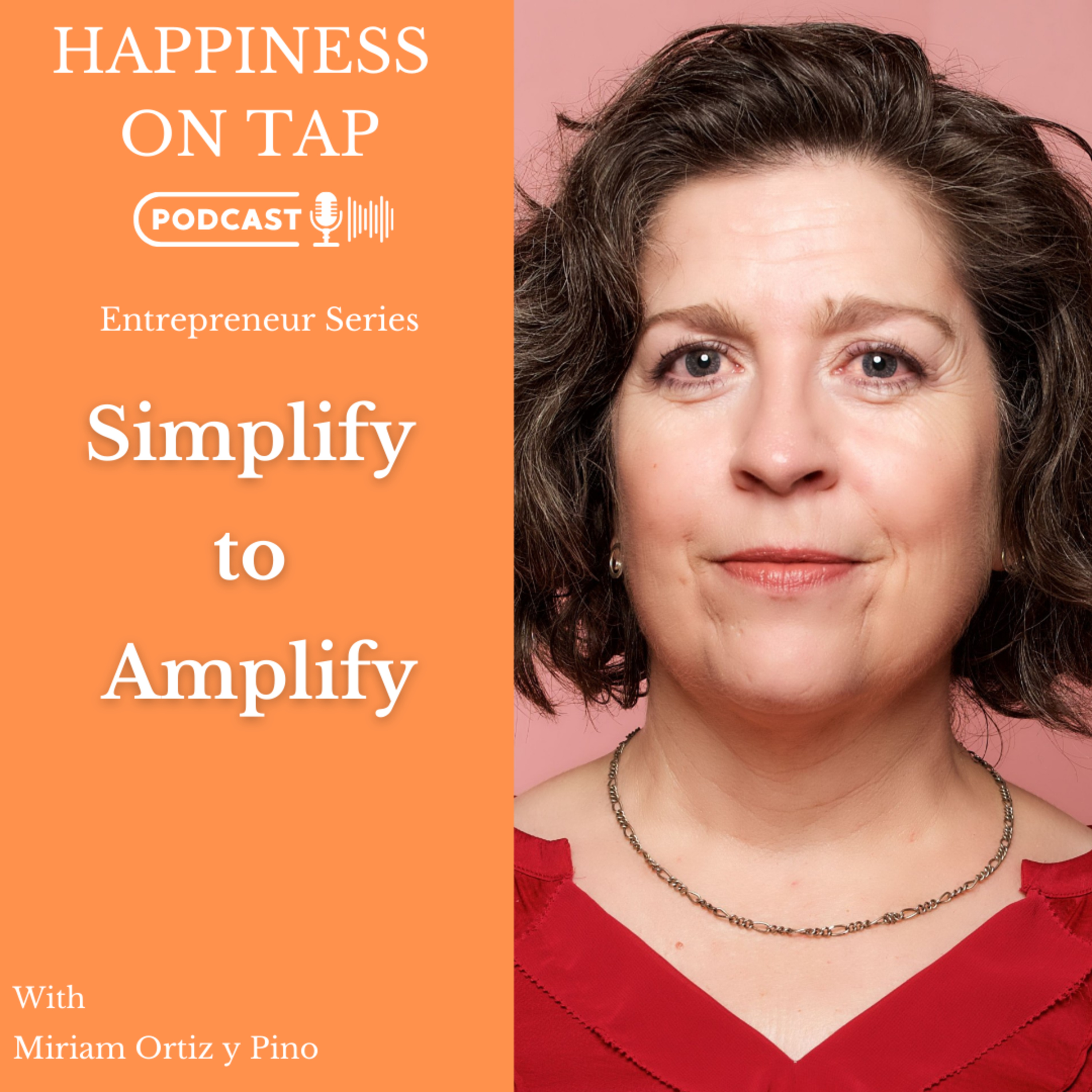 Simplify to Amplify to Transform Your Money Mindset with Miriam Ortiz y Pino episode artwork