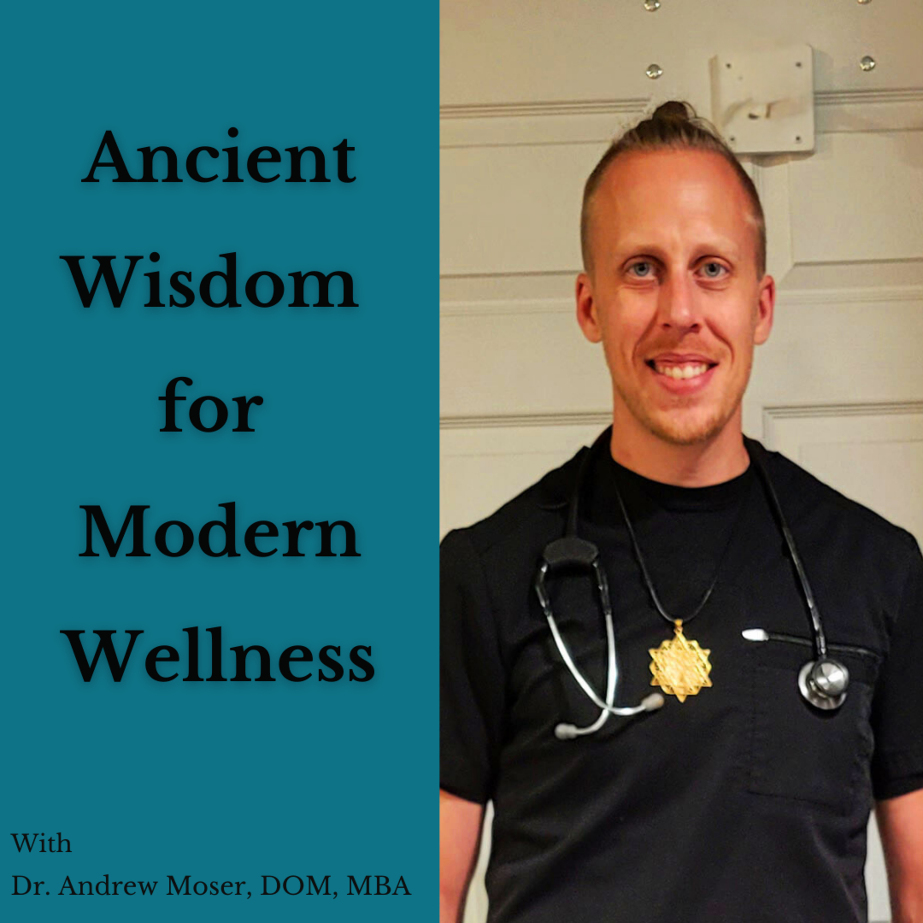 Ancient Wisdom for Modern Wellness with Dr. Andrew Moser episode artwork