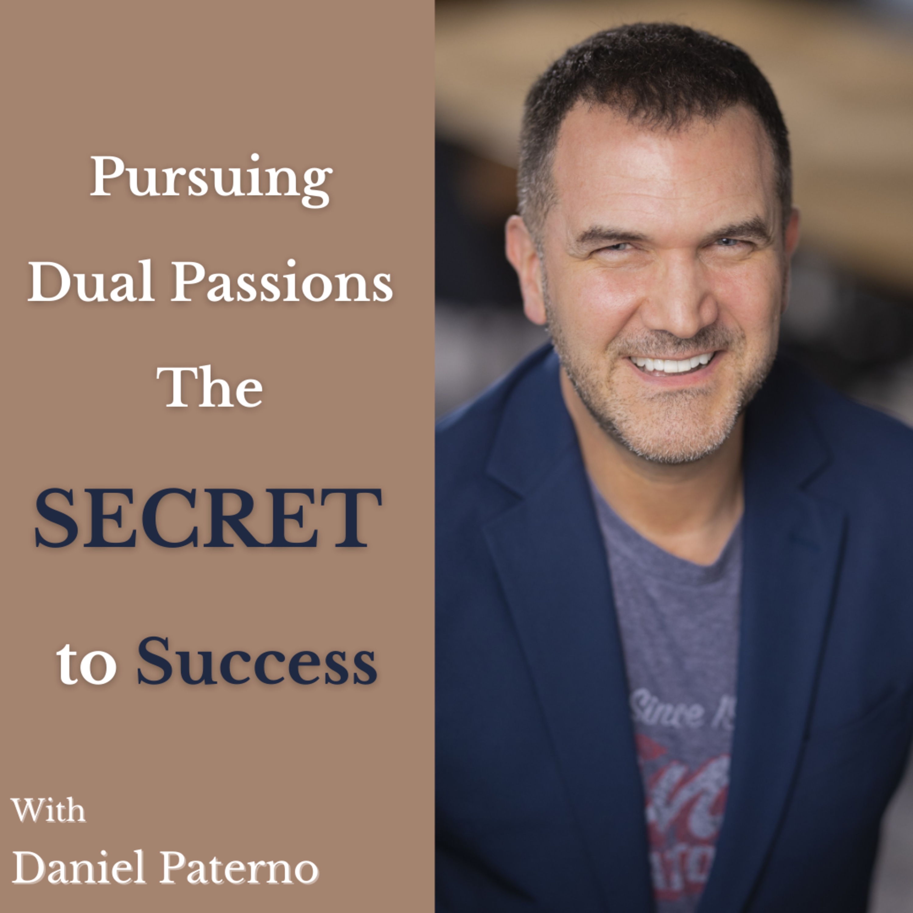 Pursuing Dual Passions: The SECRET to Success with Daniel Paterno episode artwork