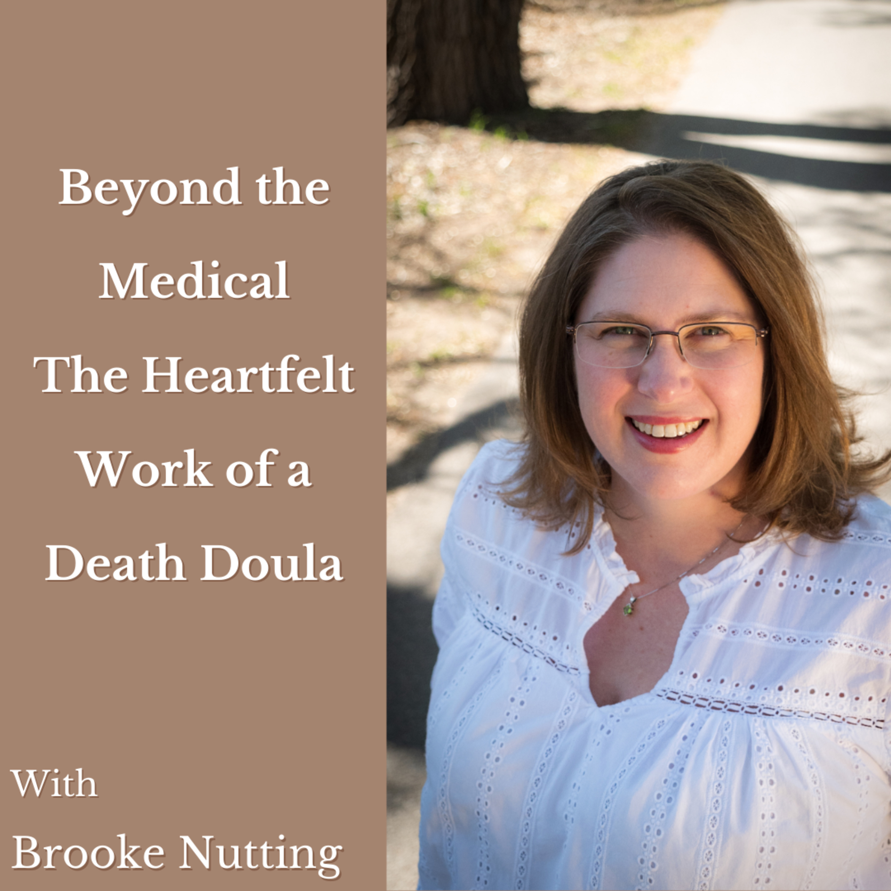 Beyond the Medical: The Heartfelt Work of a Death Doula with Brooke Nutting episode artwork