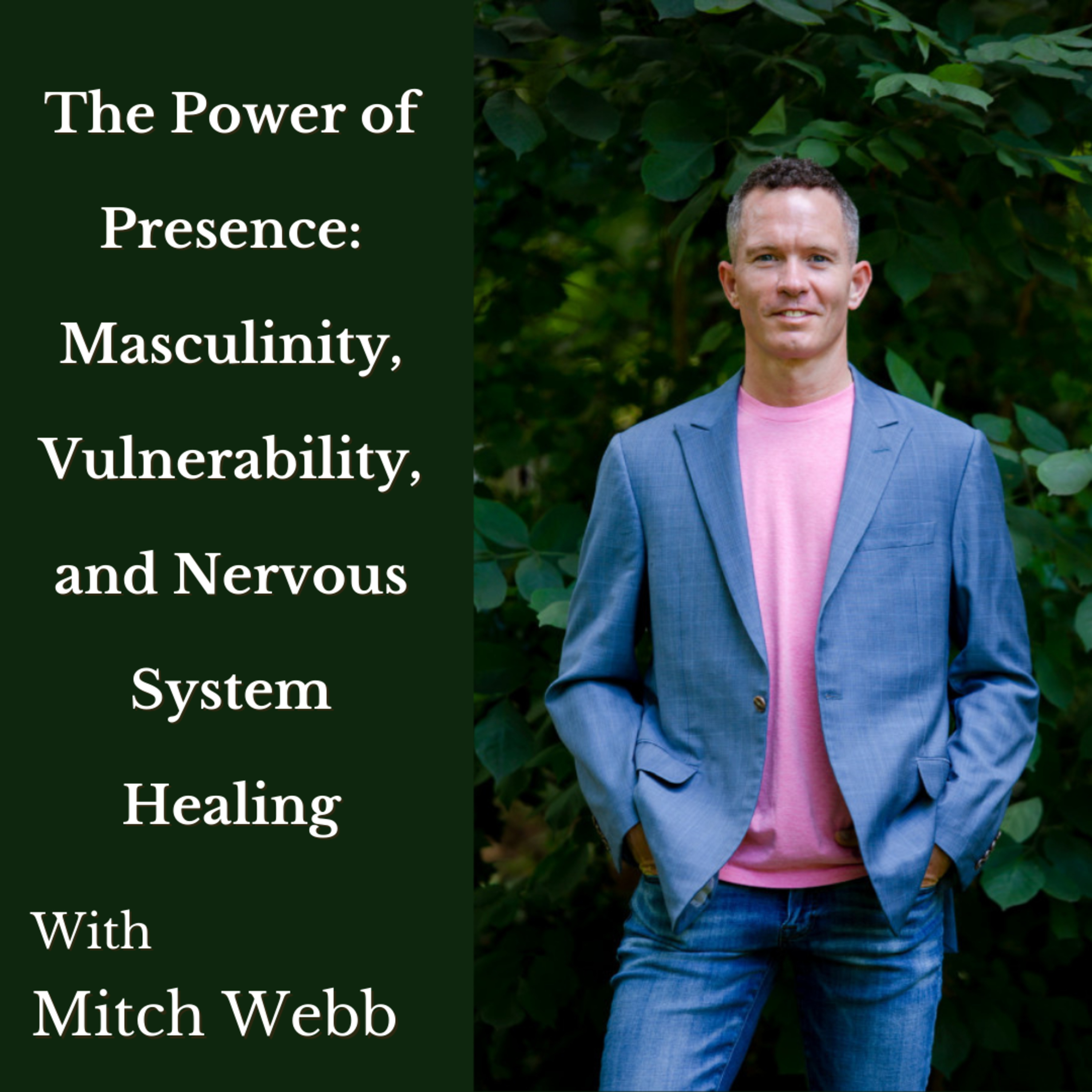 The Power of Presence: Masculinity, Vulnerability, and Nervous System Healing episode artwork