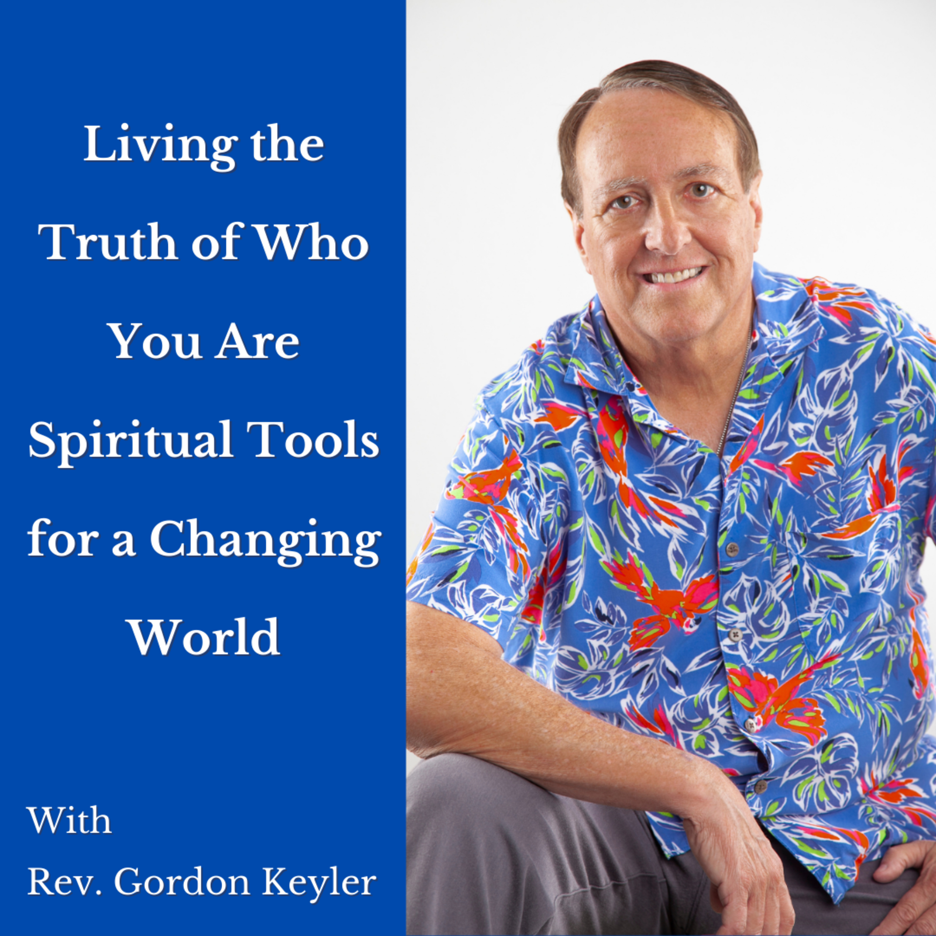 Living the Truth of Who You Are: Spiritual Tools for a Changing World episode artwork
