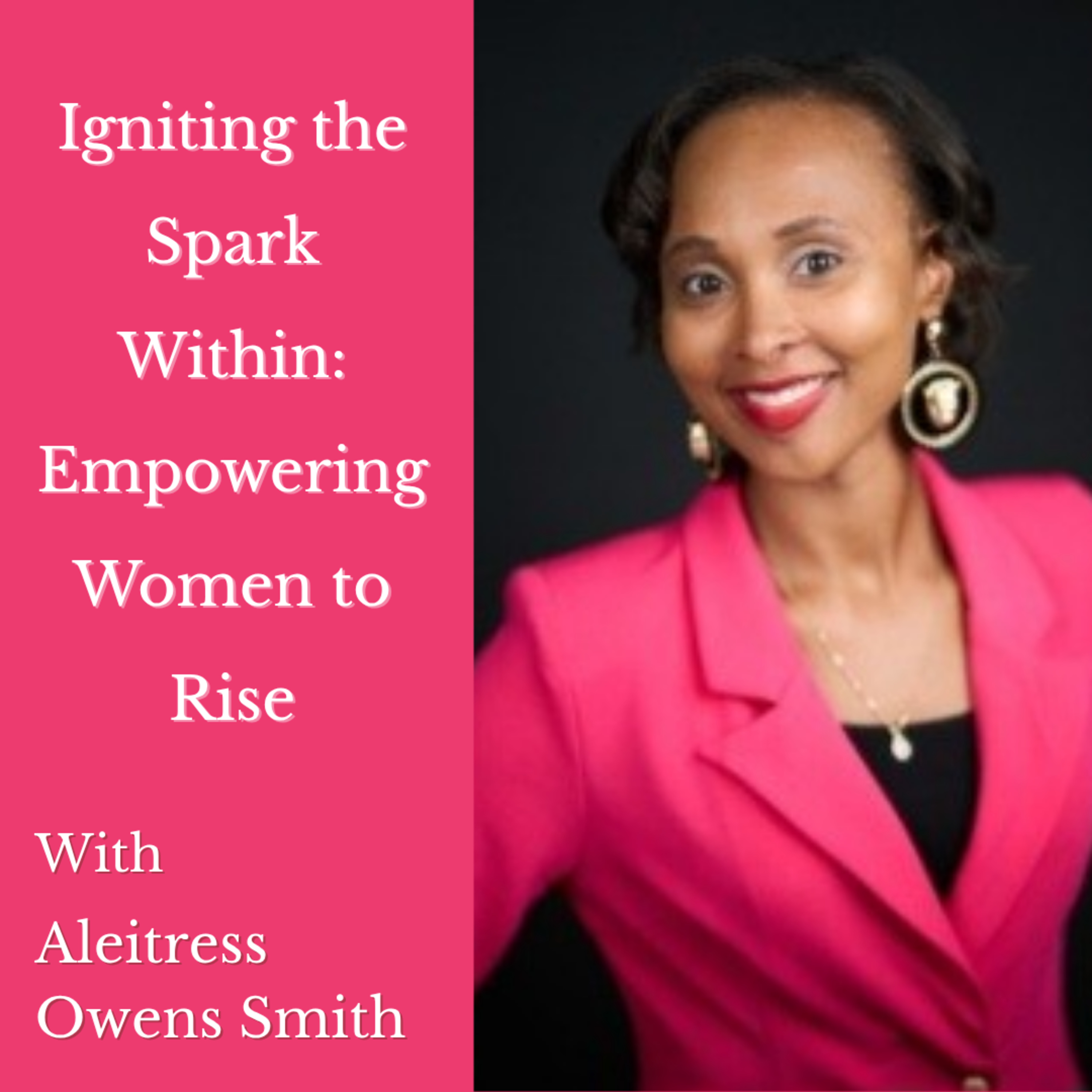 Igniting the Spark Within: Empowering Women to Rise episode artwork