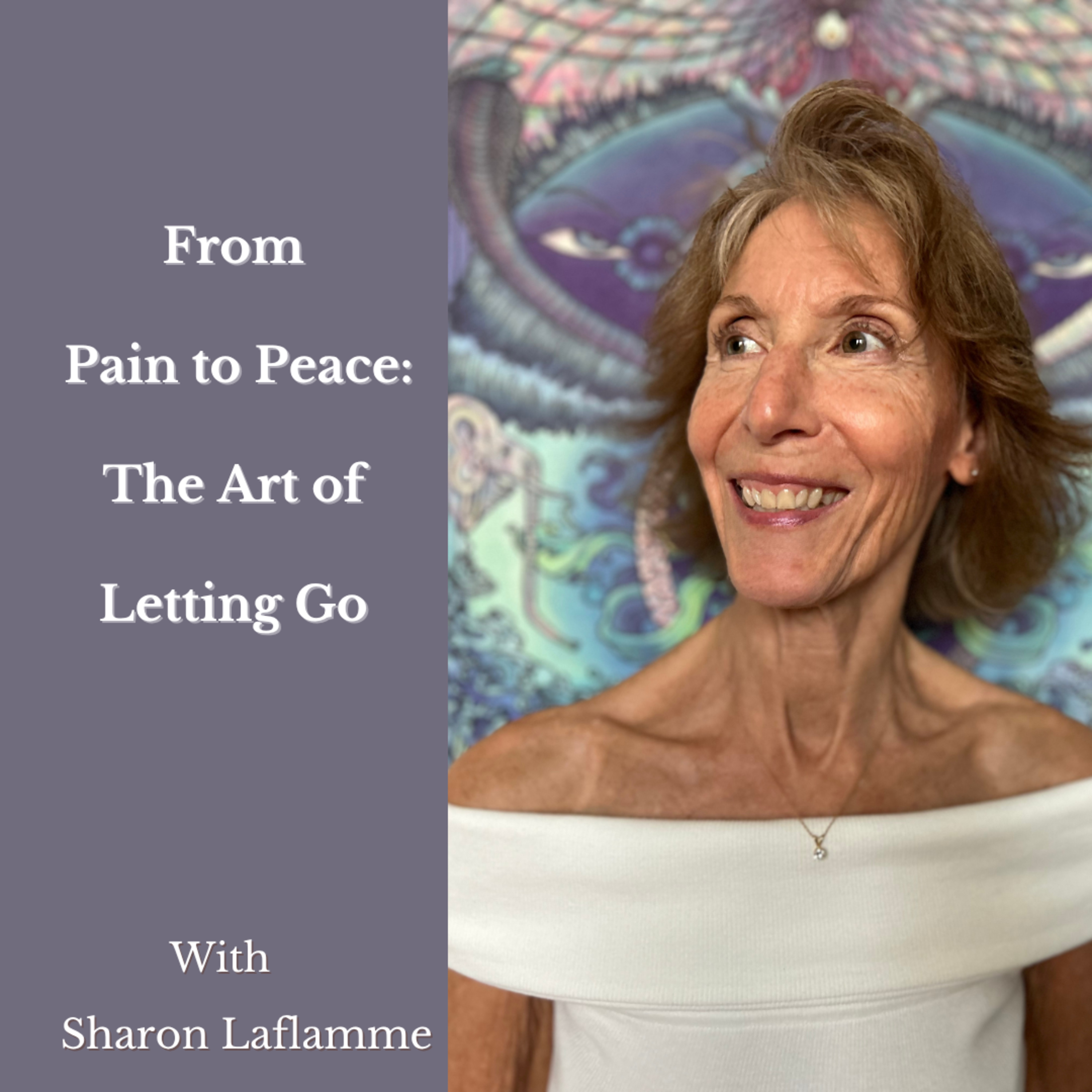 From Pain to Peace: The Art of Letting Go episode artwork