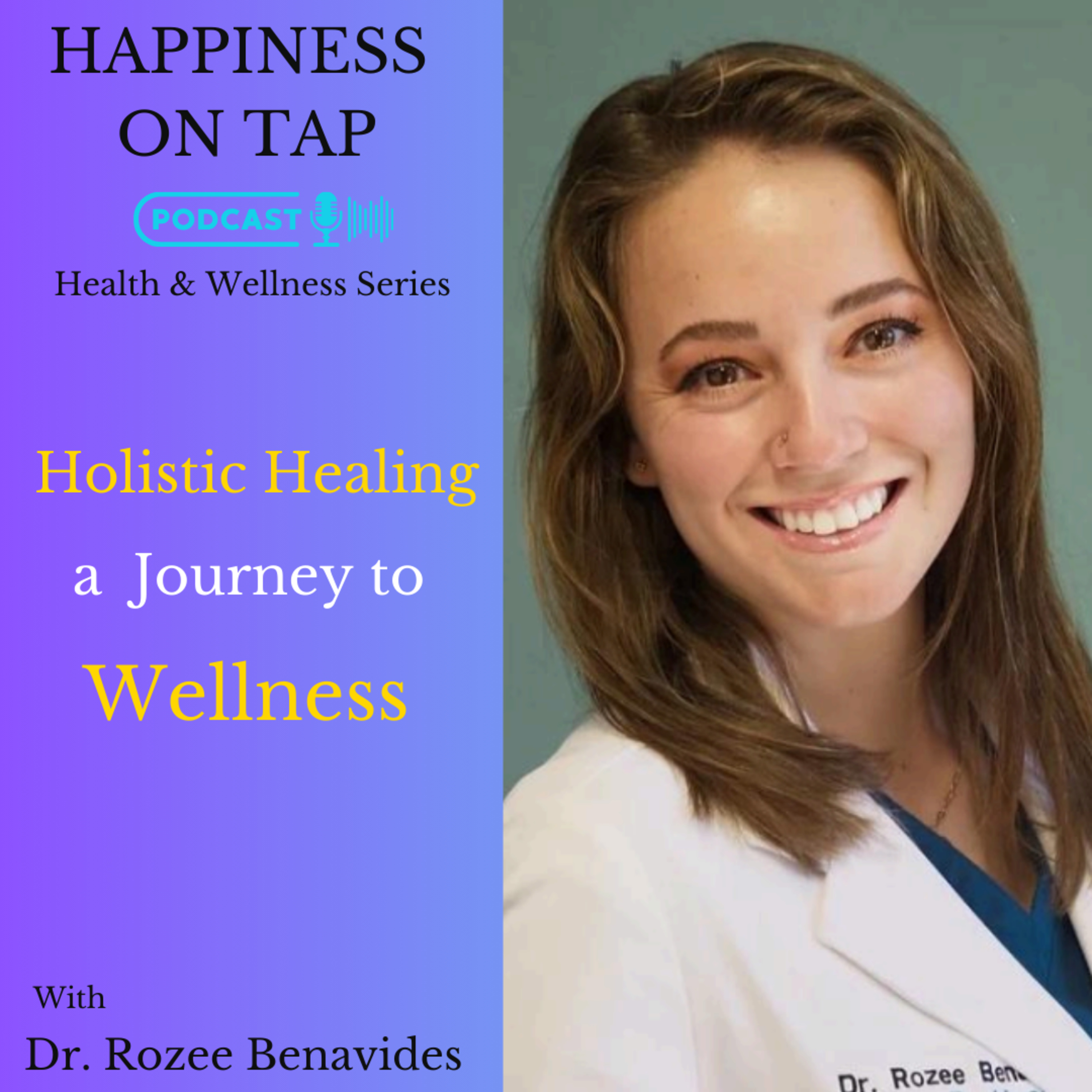 Reclaiming Health Through Holistic Healing with Dr. Rozee Benavides episode artwork