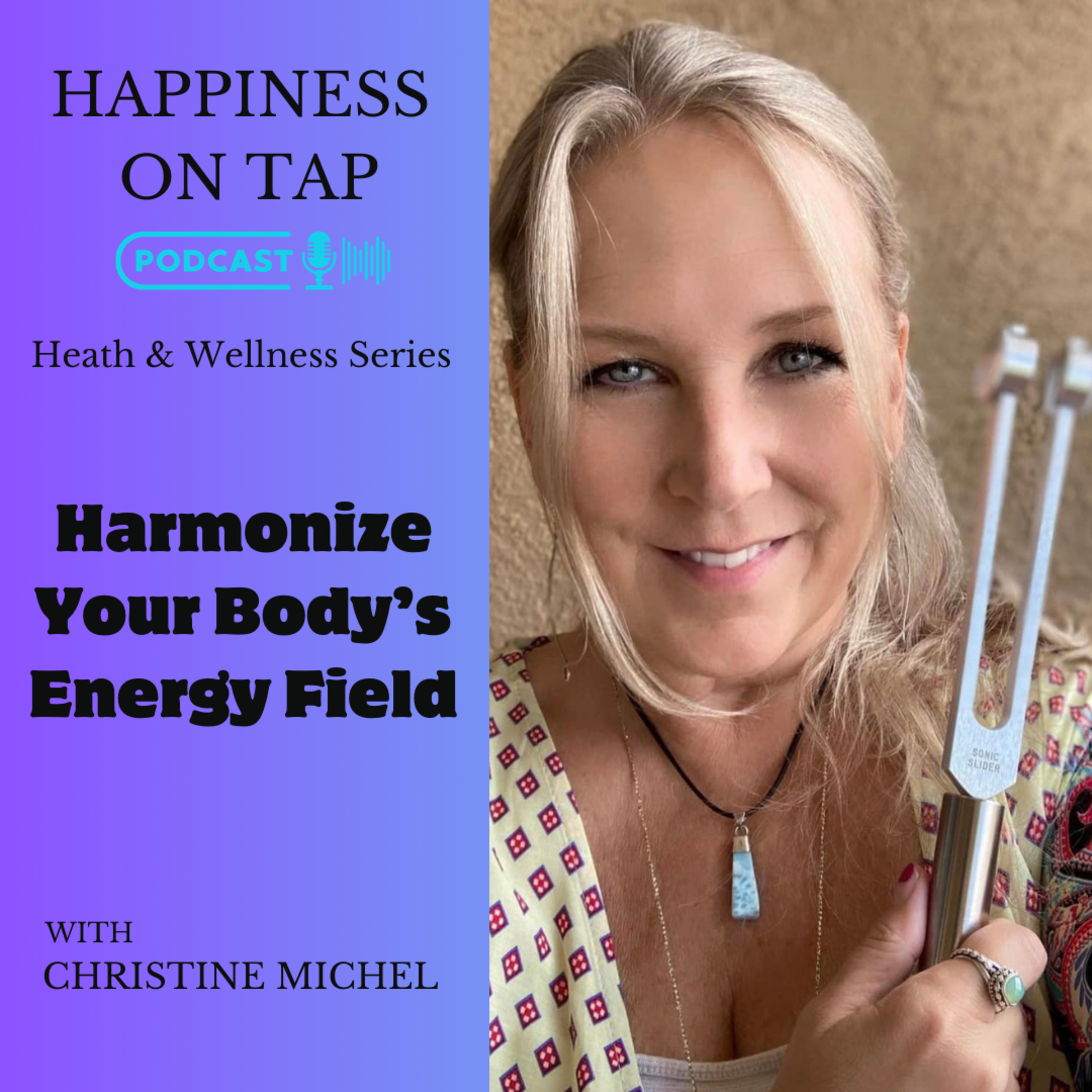 Harmonize Your Body's Energy Field with Christine Michel episode artwork