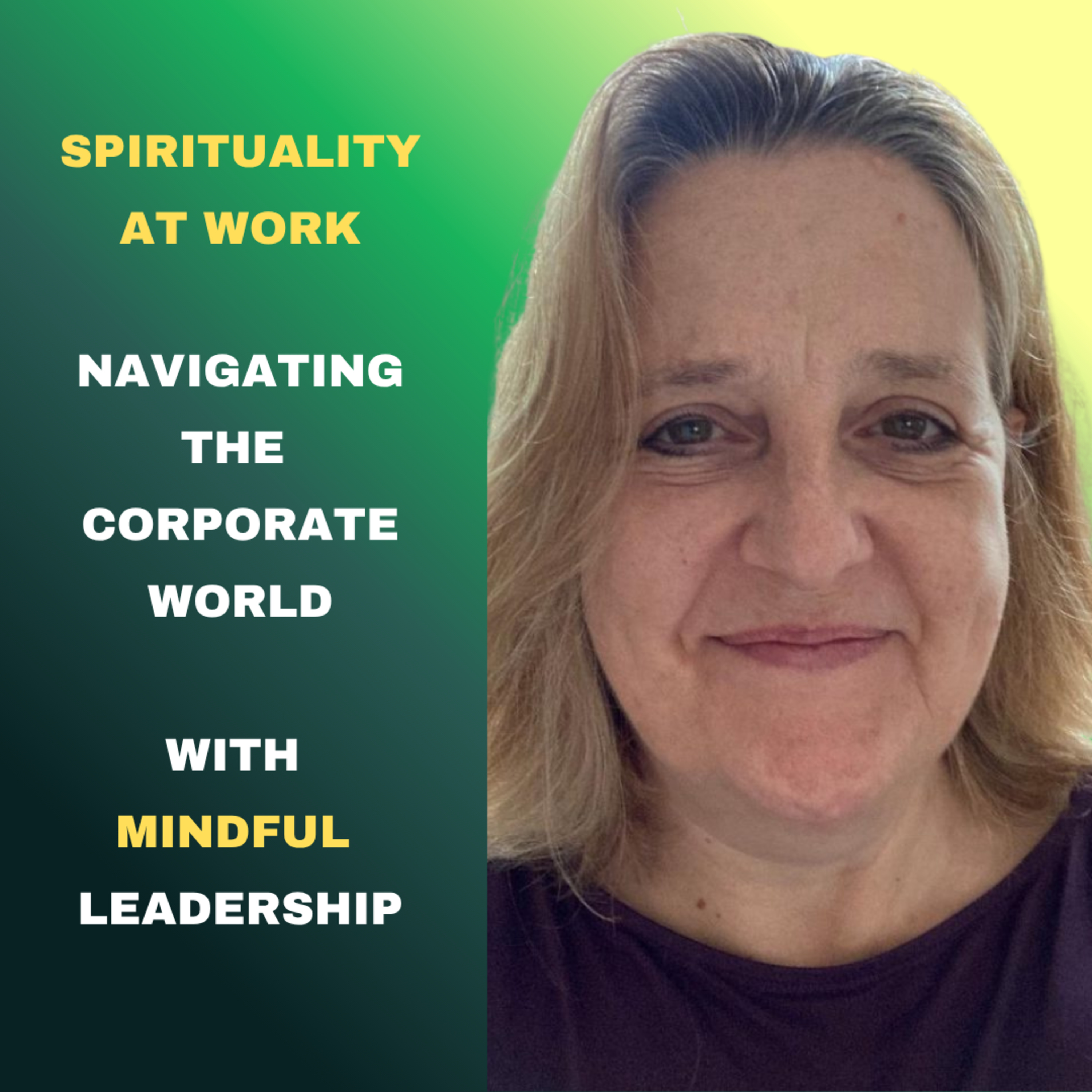 Spirituality at Work: Navigating the Corporate World with Mindful Leadership episode artwork