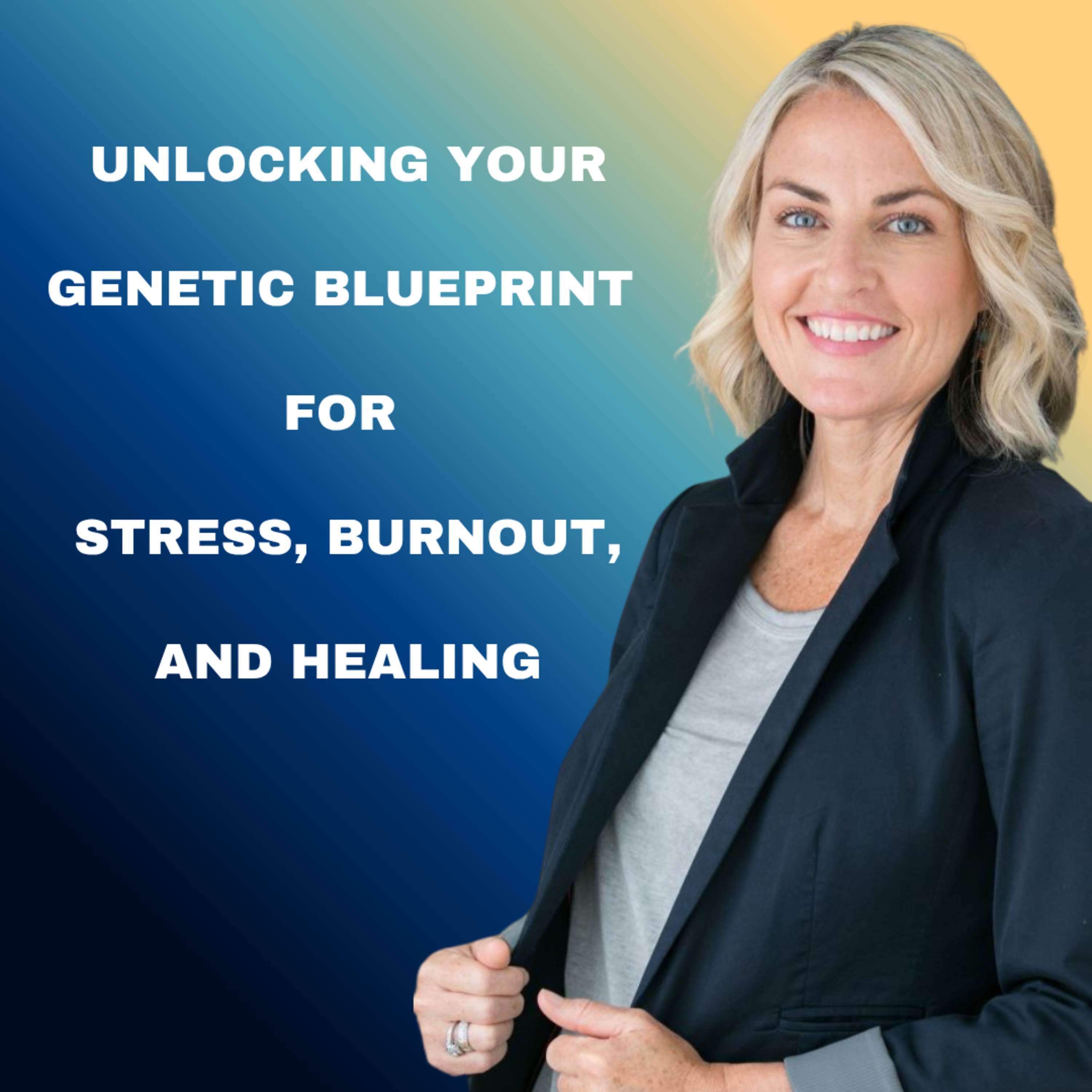 Unlocking Your Genetic Blueprint for Stress, Burnout, and Healing episode artwork