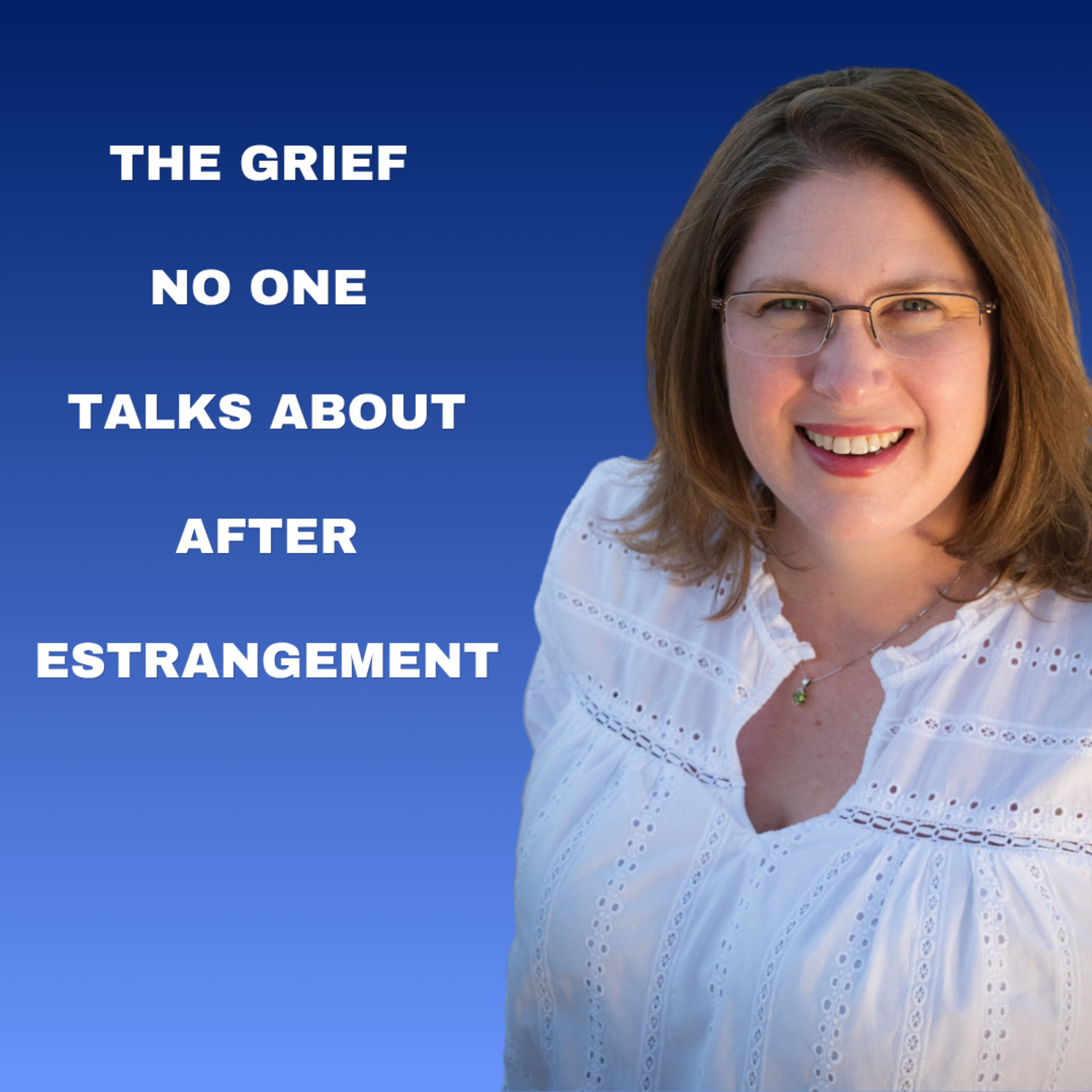 Navigating the Complexities of Family Estrangement and Grief episode artwork