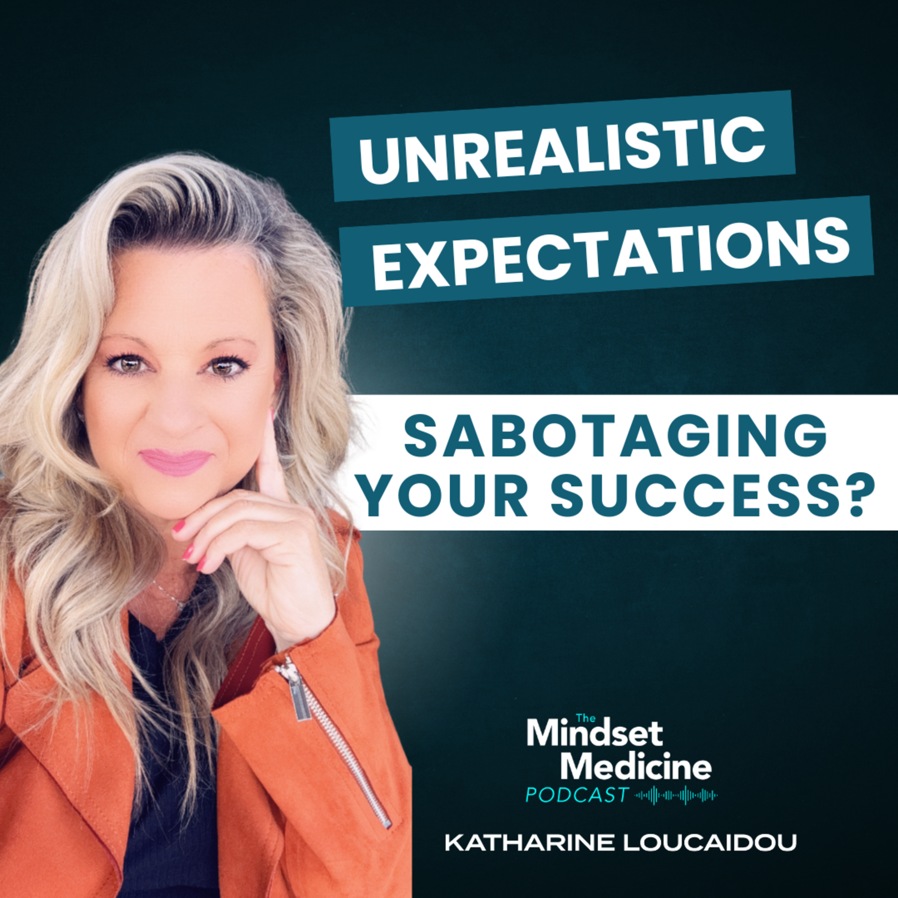 Unrealistic Expectations: Are They Sabotaging Your Success?