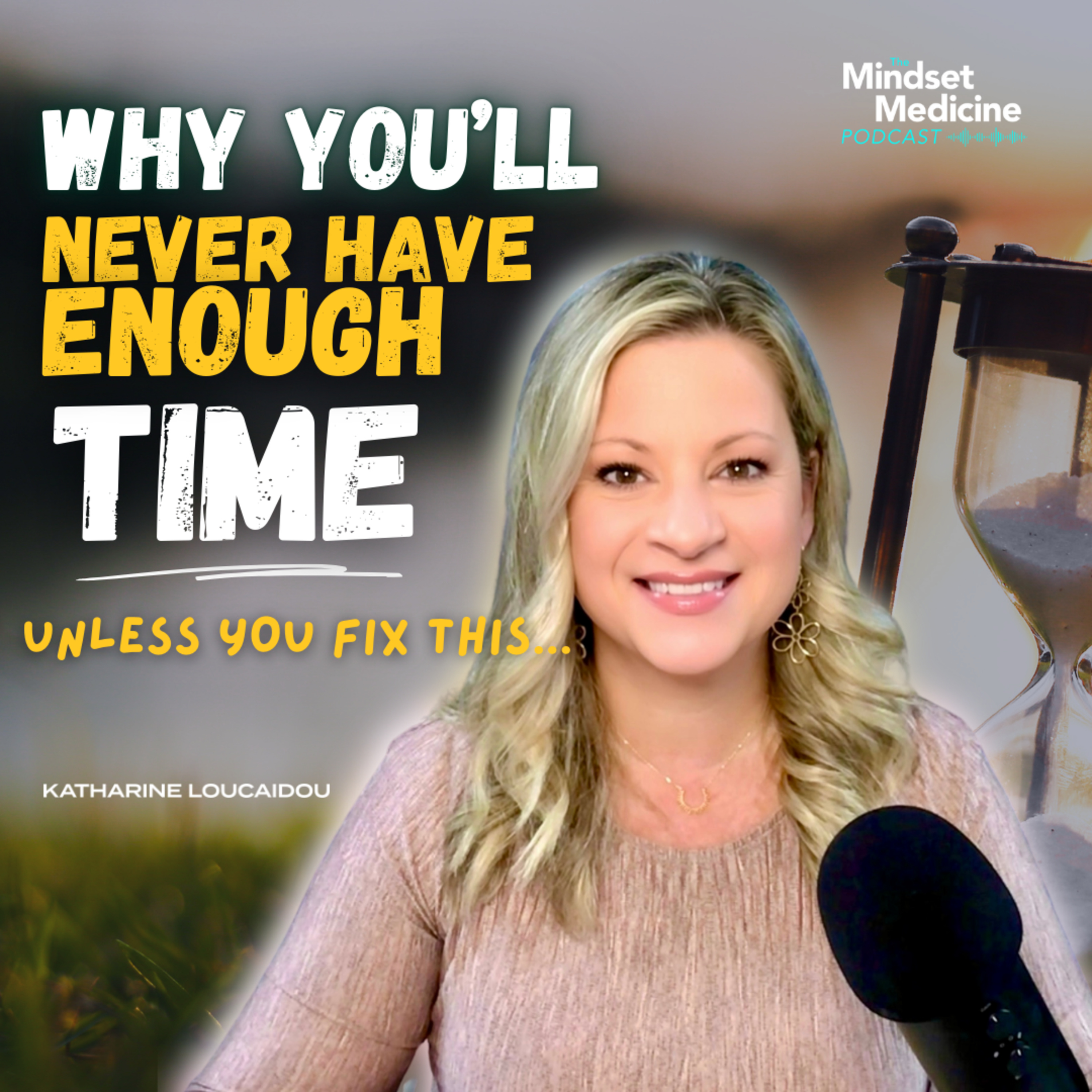 Why You'll Never Have Enough Time- Unless you Fix This...