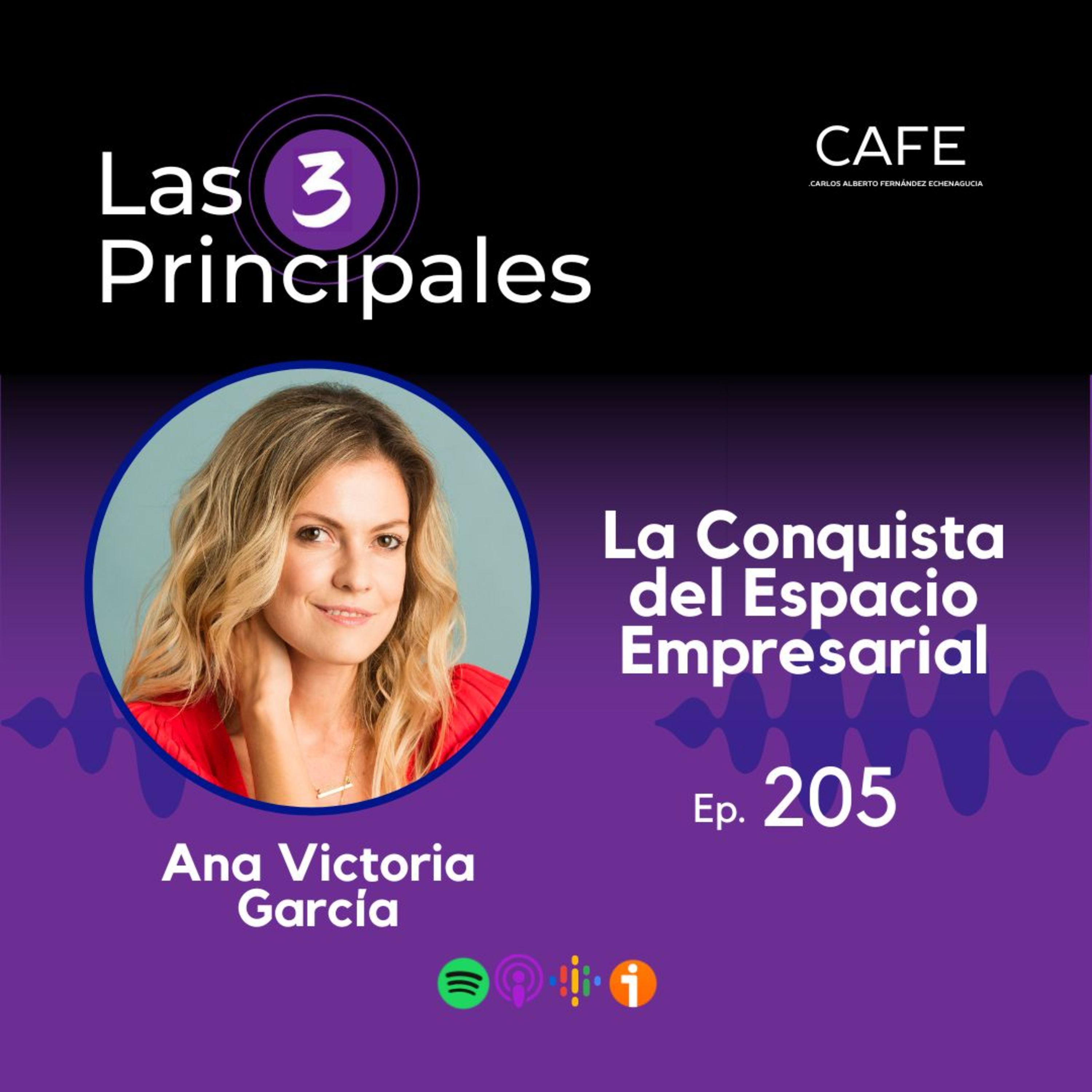 205- La Conquista del Espacio Empresarial ft. Ana Victoria García @anavictoriagarcia