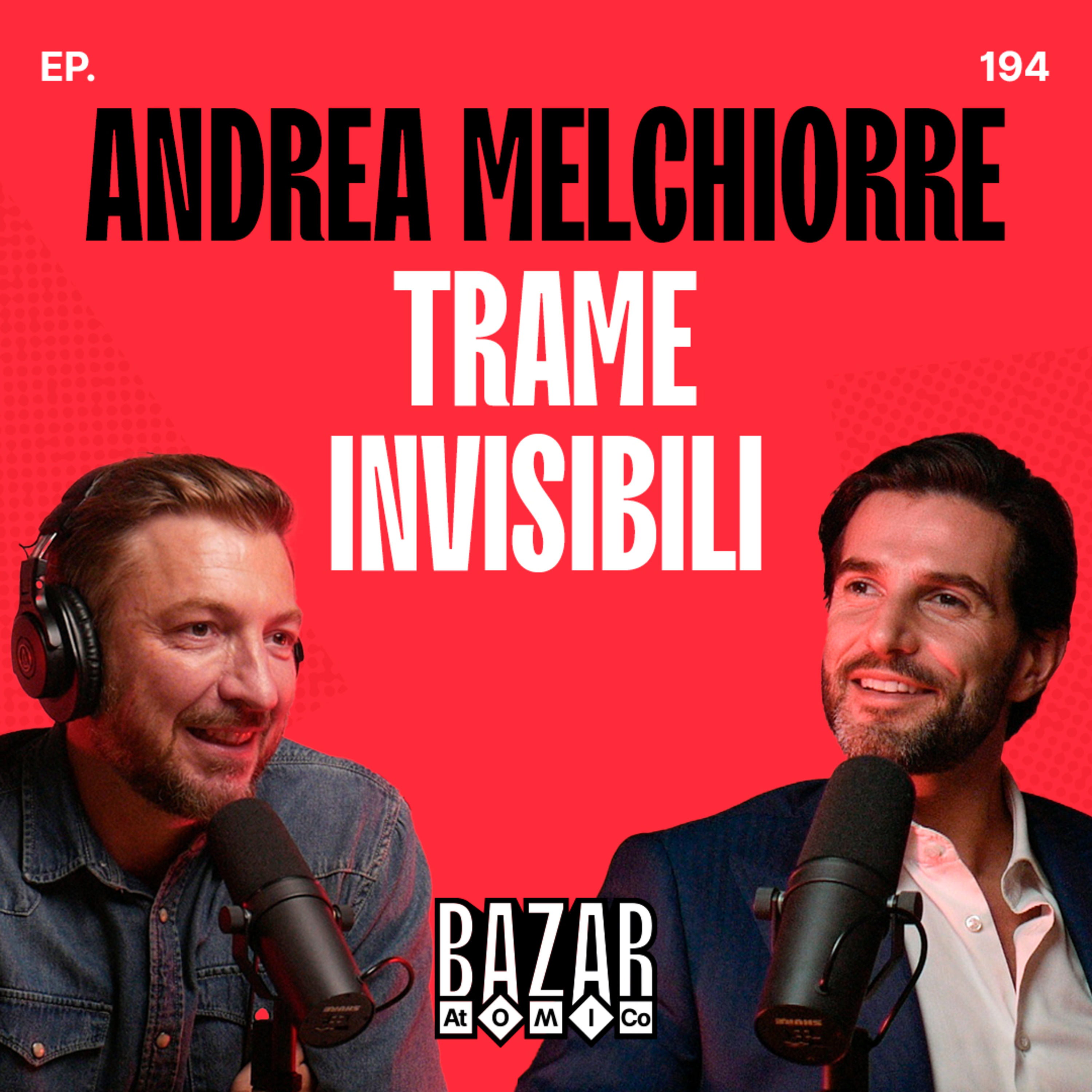 ANDREA MELCHIORRE | Trame invisibili | Ep. 194