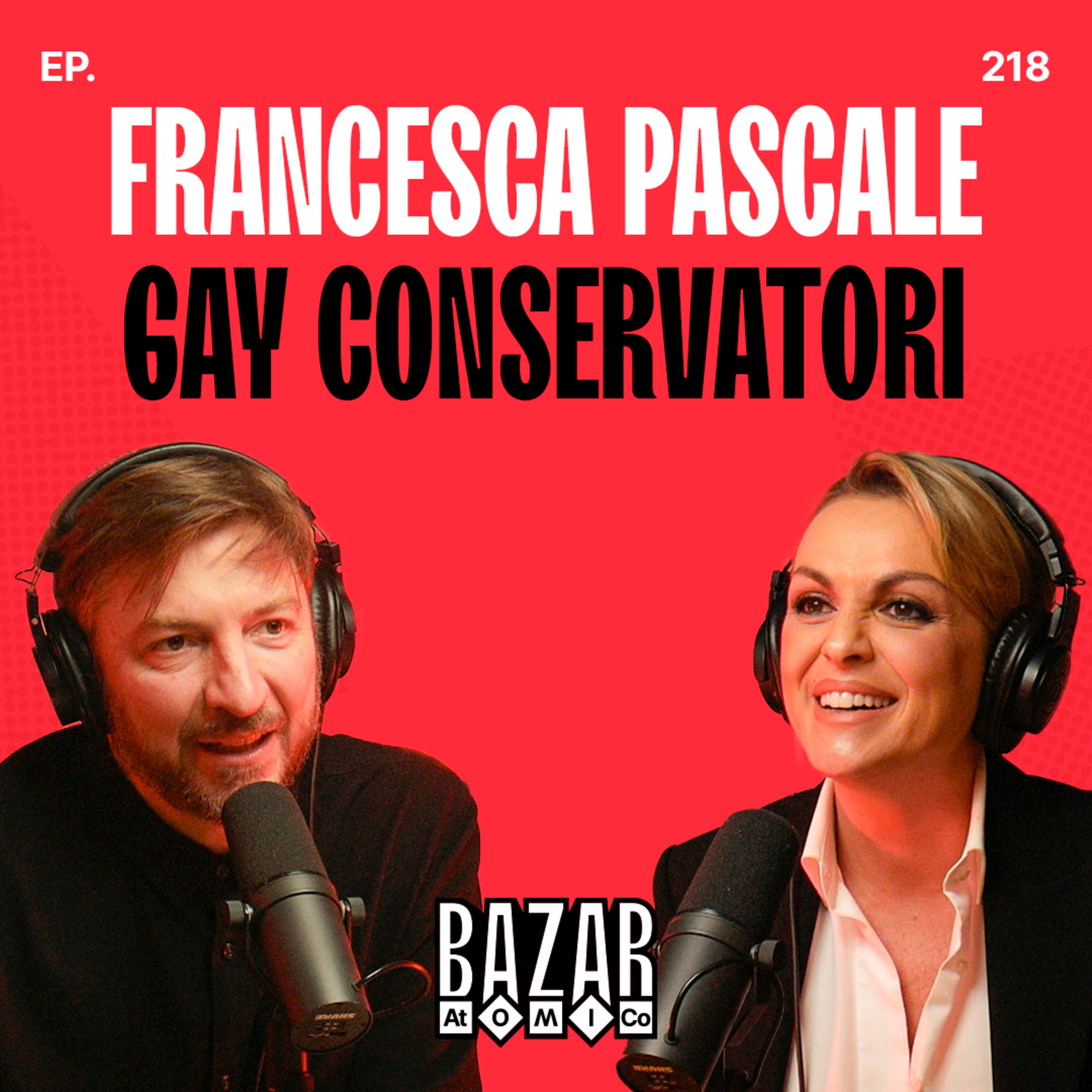 FRANCESCA PASCALE | Gay Conservatori | Ep. 218