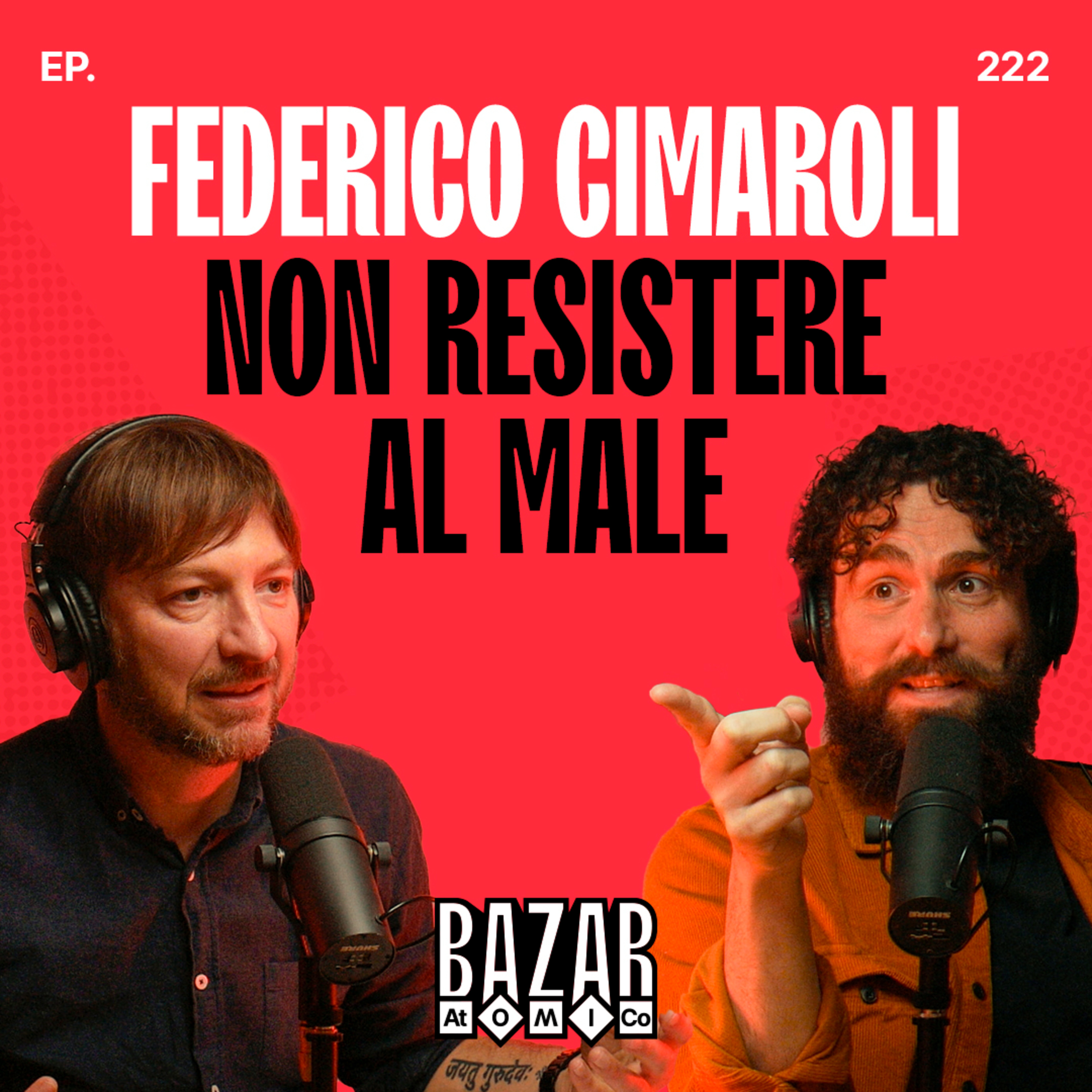 FEDERICO CIMAROLI | Non Resistere al Male | Ep. 222