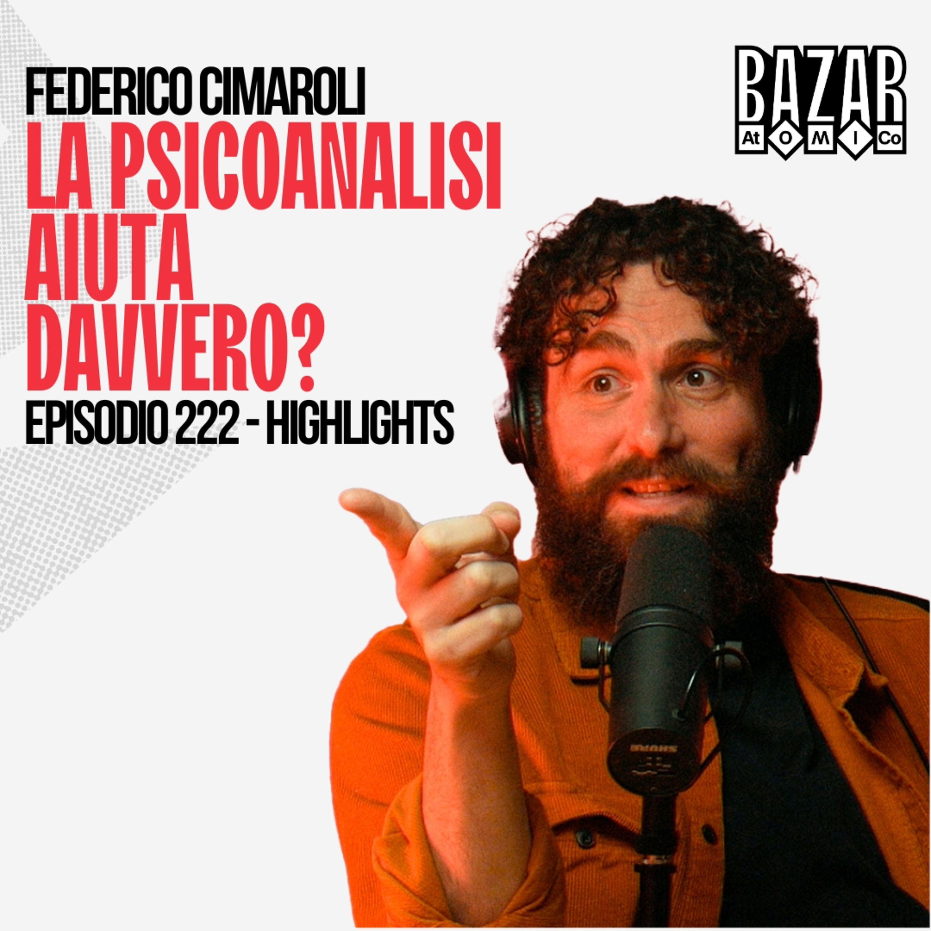 LA PSICOANALISI AIUTA DAVVERO? | BAZAR ATOMICO #222 FEDERICO CIMAROLI | HIGHLIGHTS