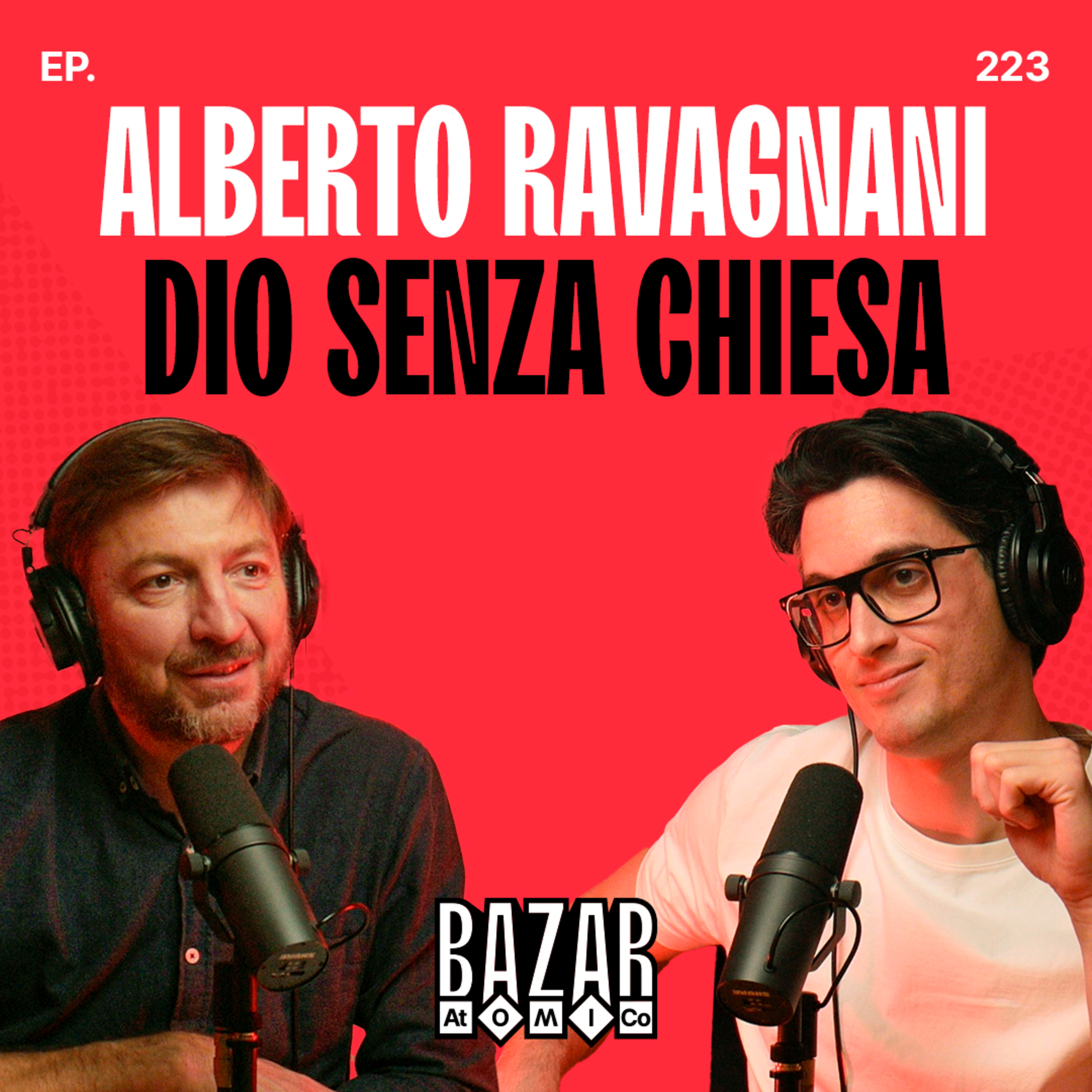 ALBERTO RAVAGNANI | Dio senza Chiesa | Bazar Atomico Ep. 223