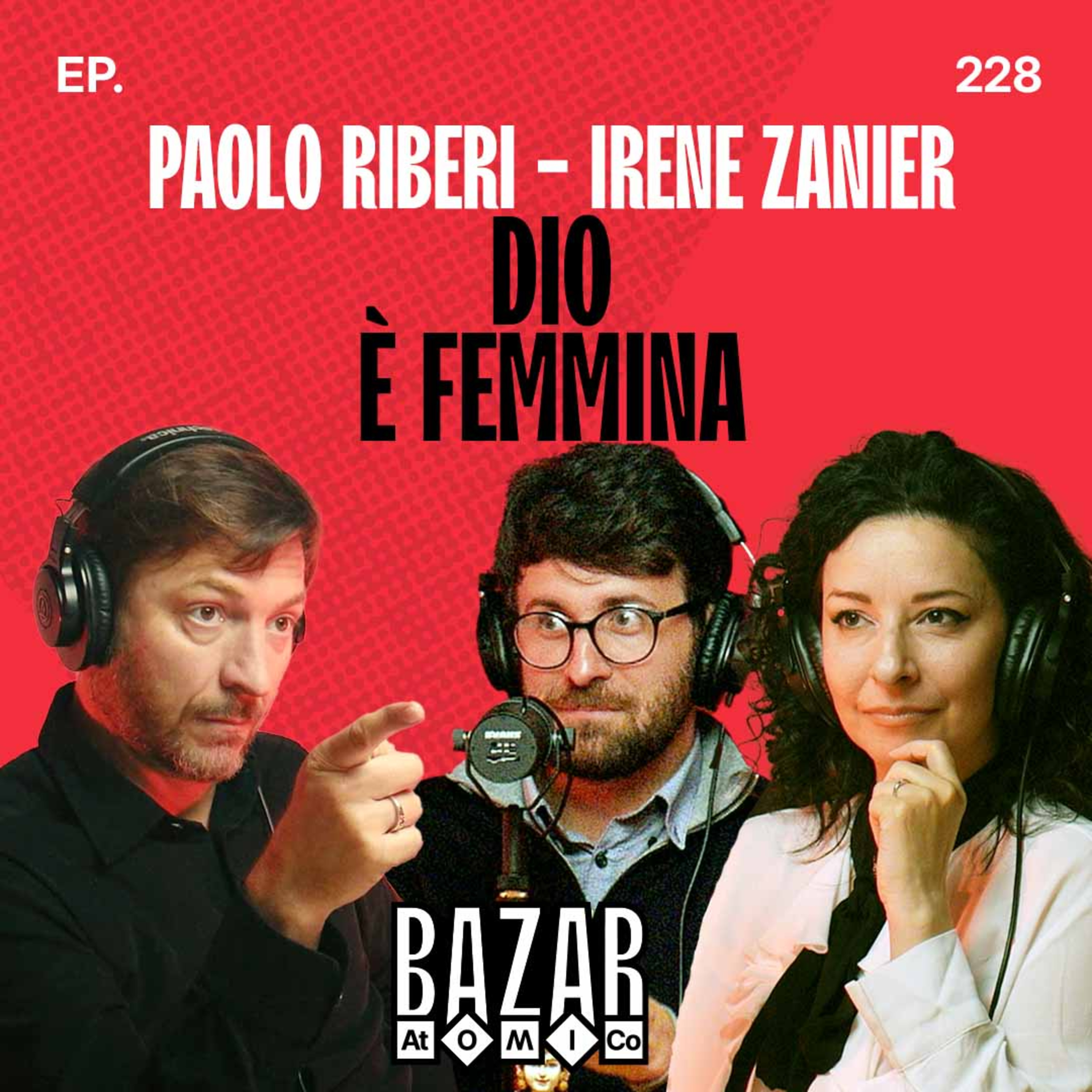 PAOLO RIBERI & IRENE ZANIER | DIO È FEMMINA | Ep. 228