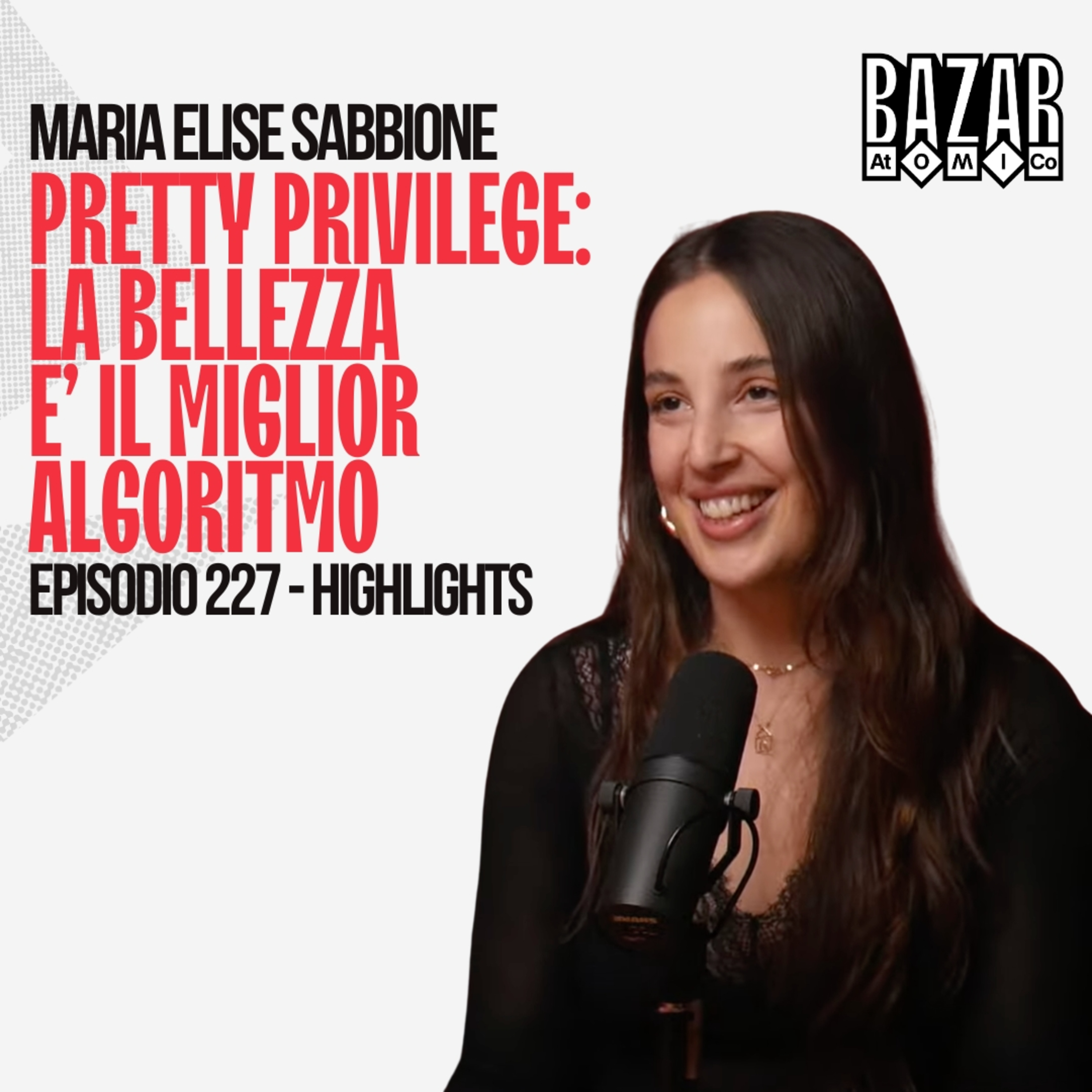LA BELLEZZA È IL MIGLIOR ALGORITMO | BAZAR ATOMICO #227 MARIA ELISE SABBIONE | HIGHLIGHTS