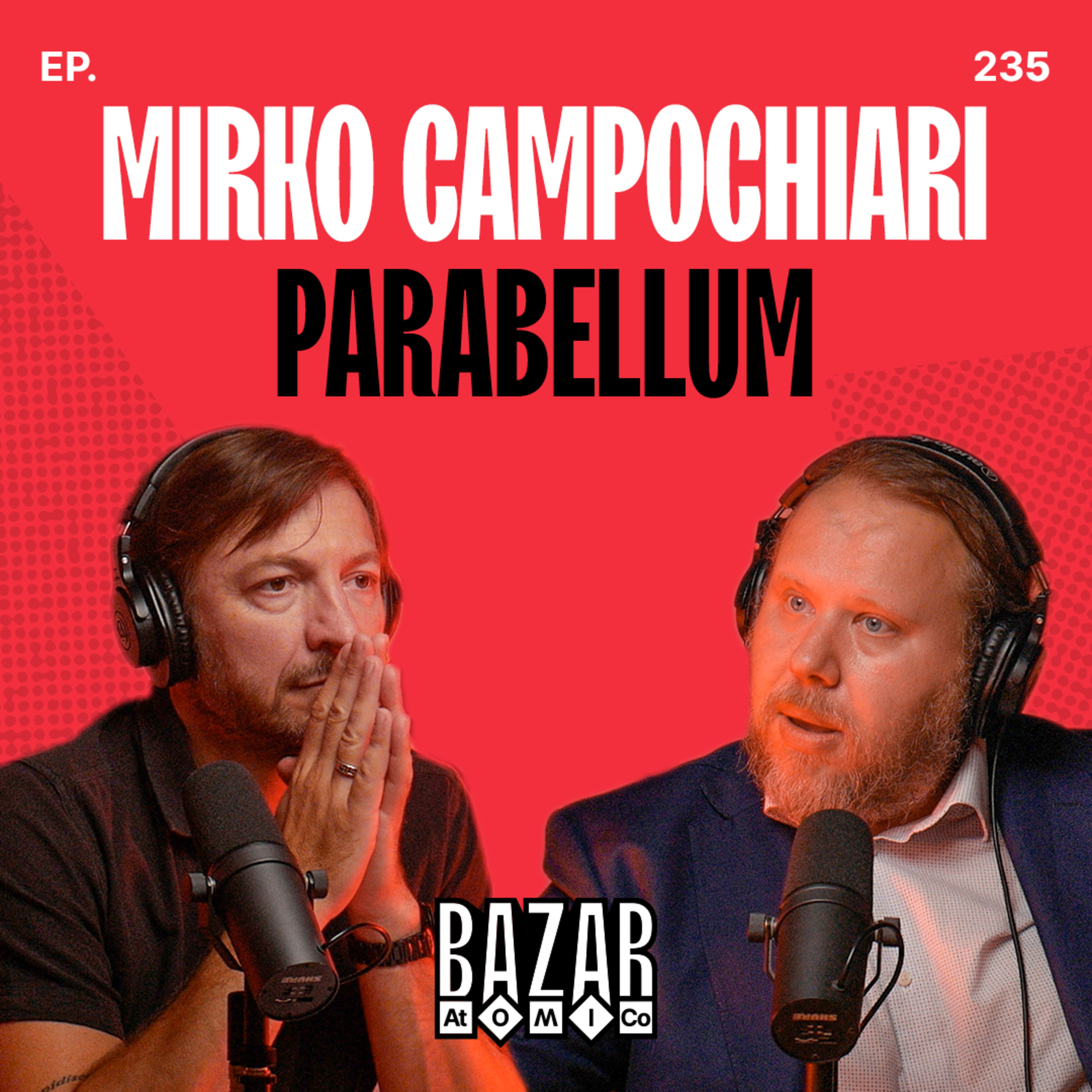 MIRKO CAMPOCHIARI | Parabellum | Bazar Atomico Ep. 235 episode artwork