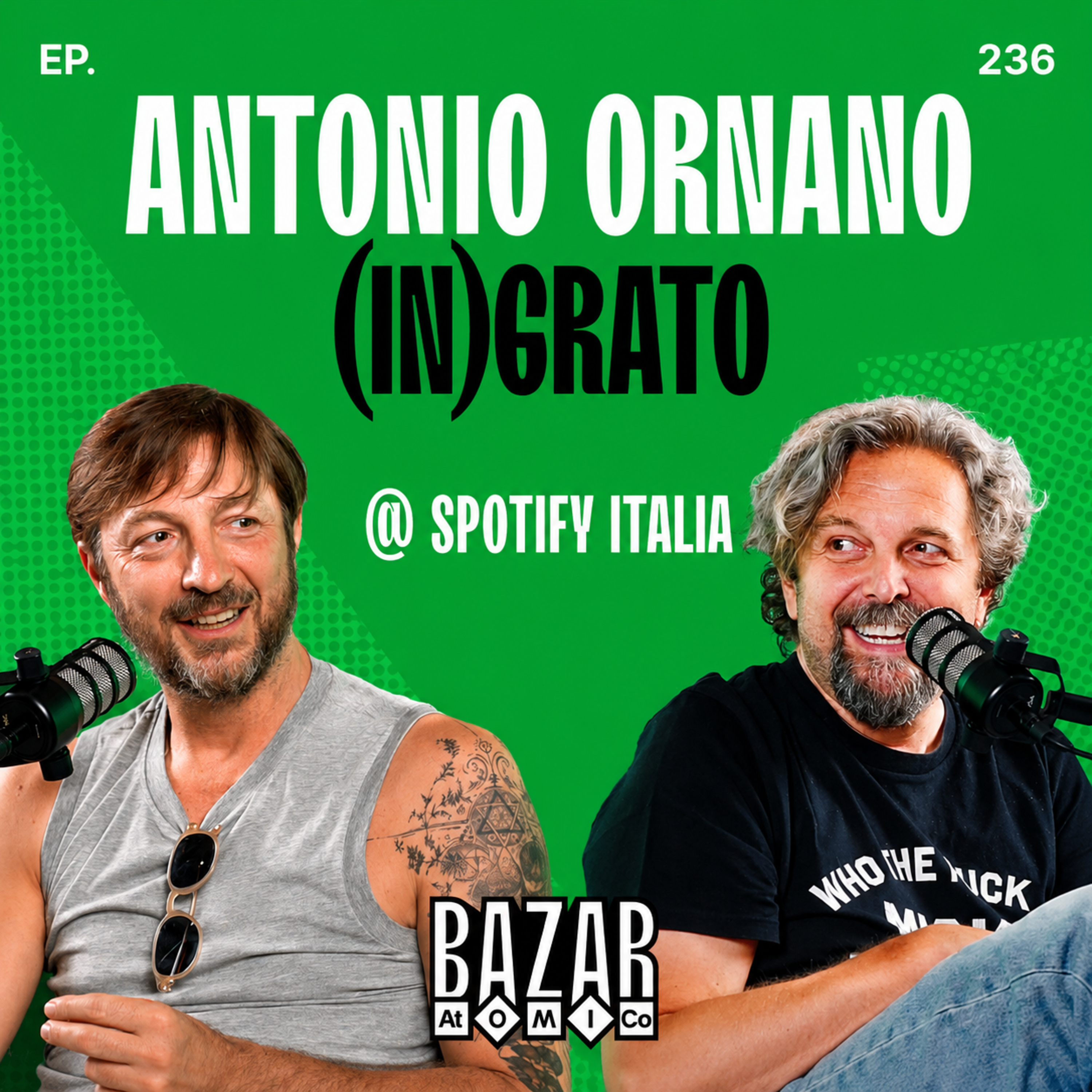 ANTONIO ORNANO | (In)grato | Live da Spotify Italia | Bazar Atomico Ep. 236 episode artwork