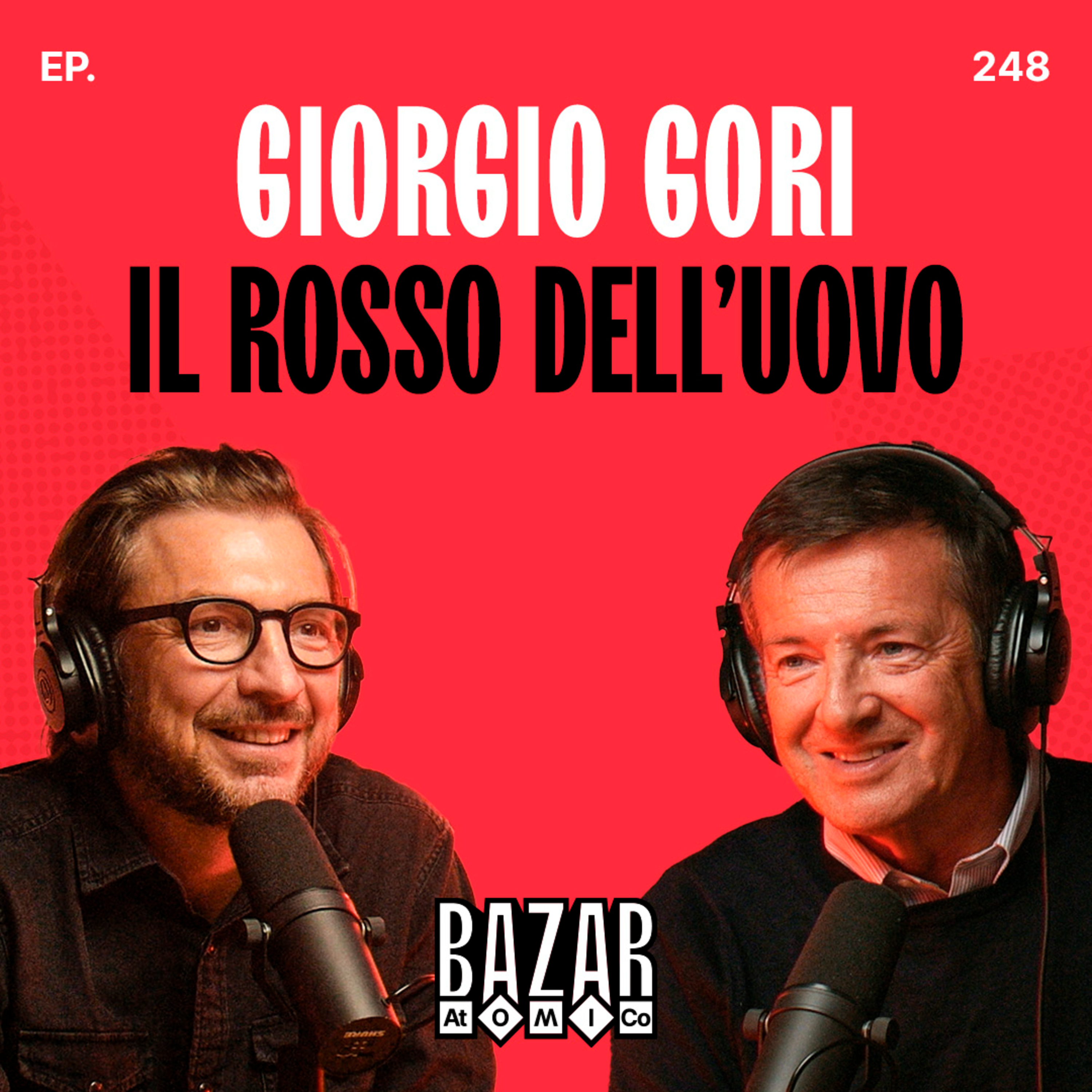 GIORGIO GORI | Berlusconi, Grande Fratello e il futuro della sinistra | Bazar Atomico Ep. 248