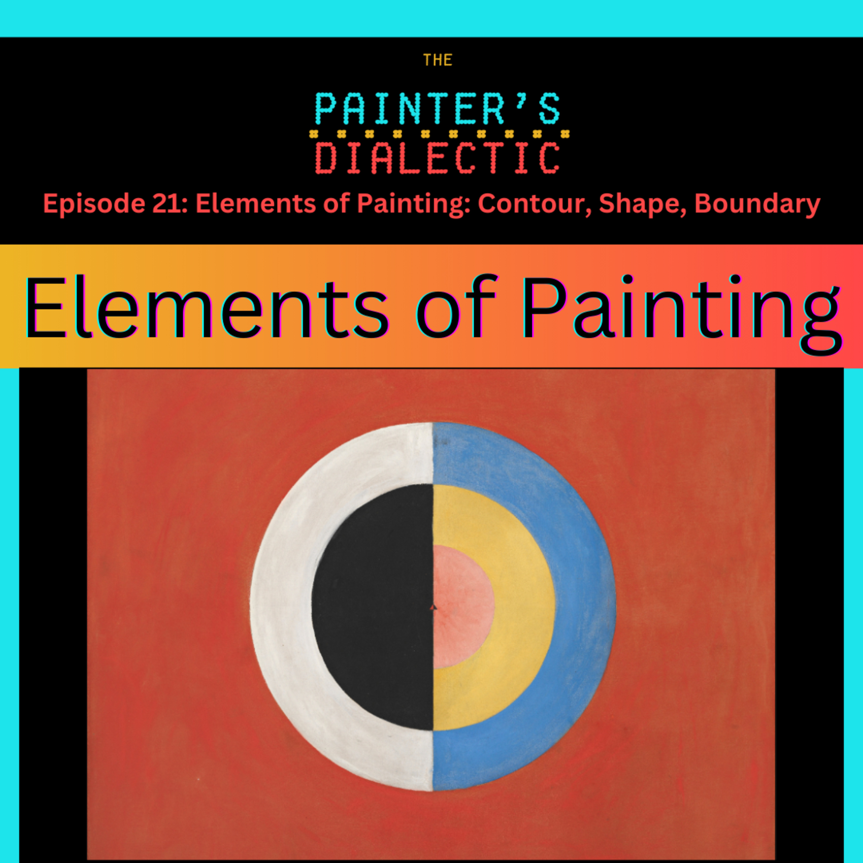 Episode 21: Elements of Painting: Contour, Shape, Boundary episode artwork