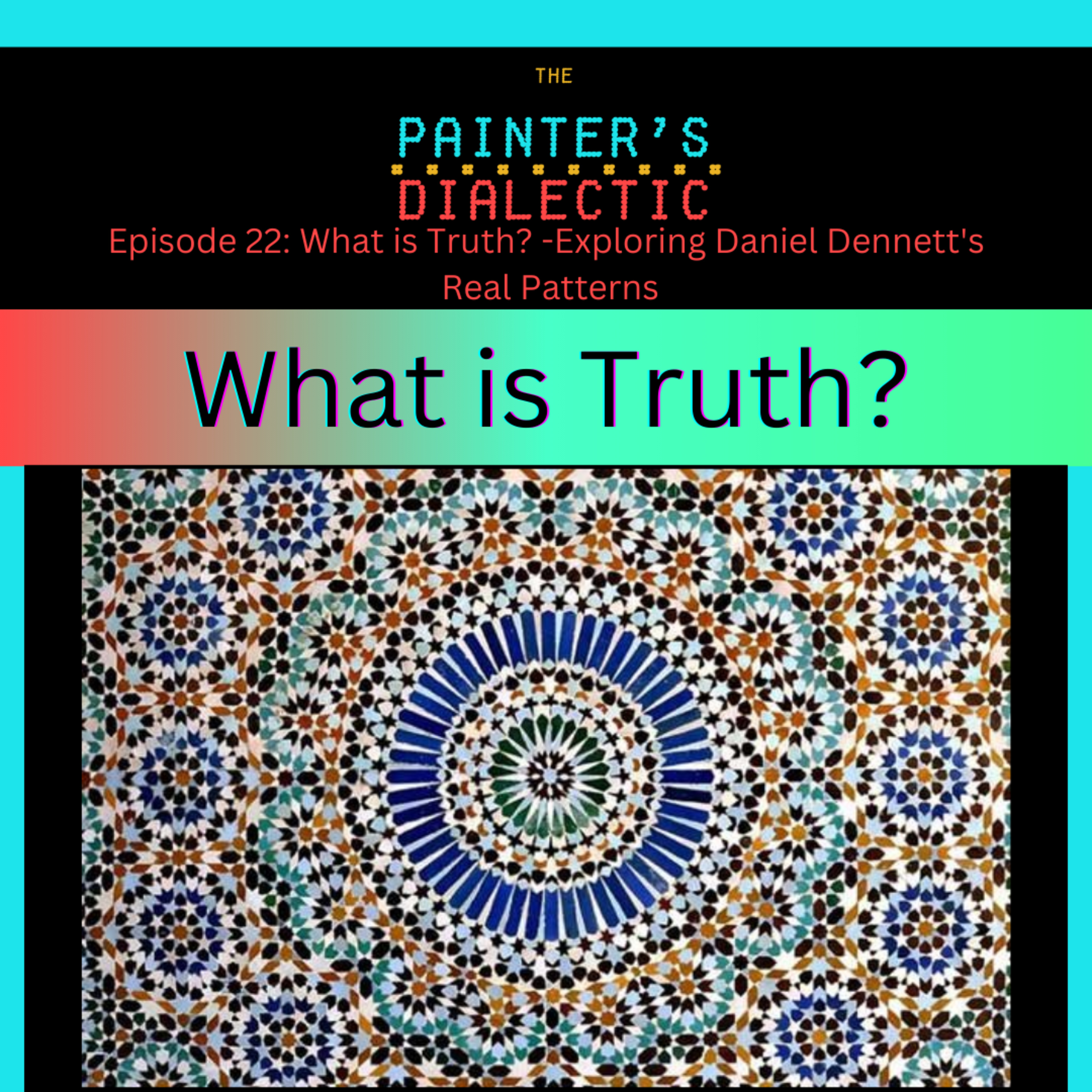Episode 22: What is Truth? Exploring Daniel Dennett’s Real Patterns episode artwork