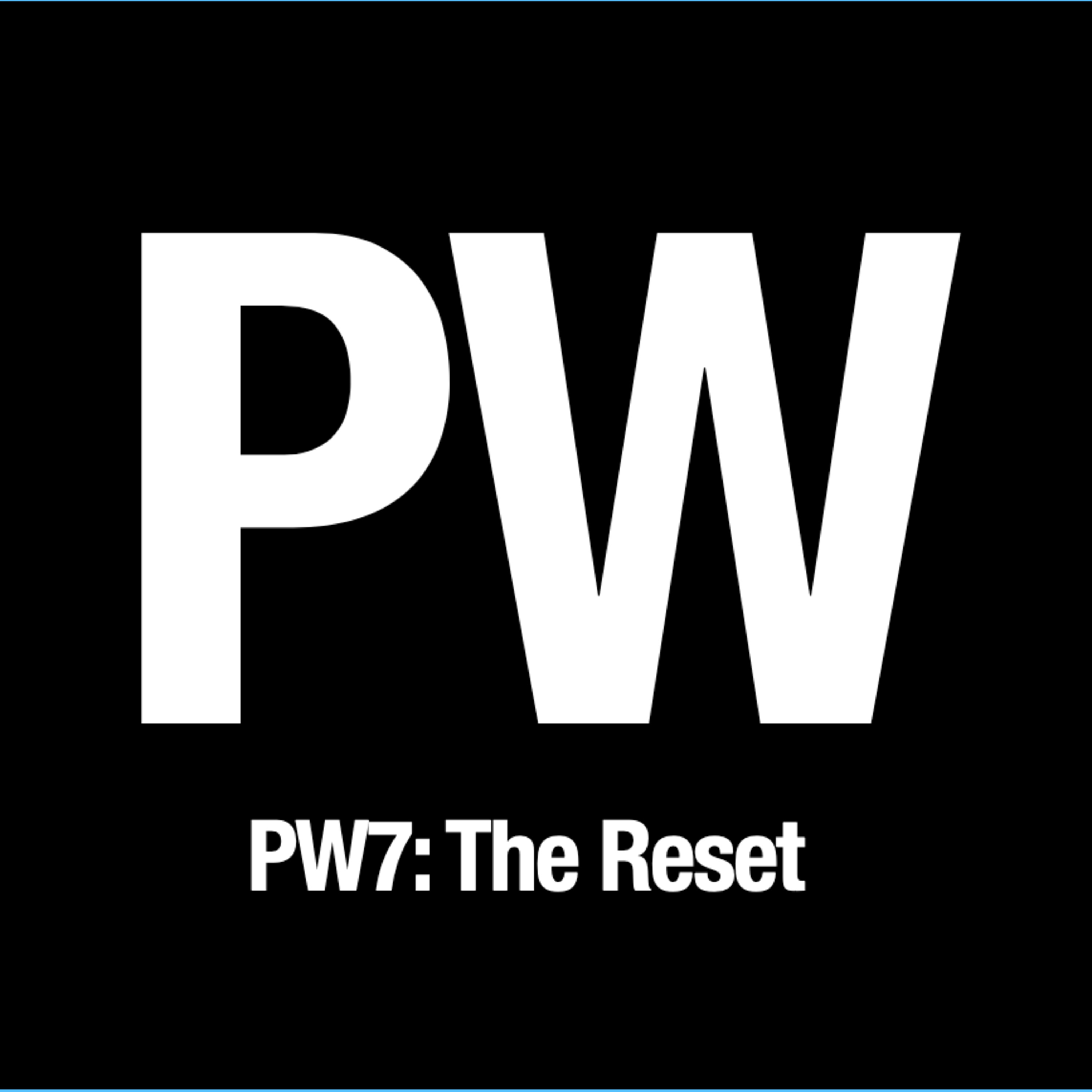 PW 7 - The Reset