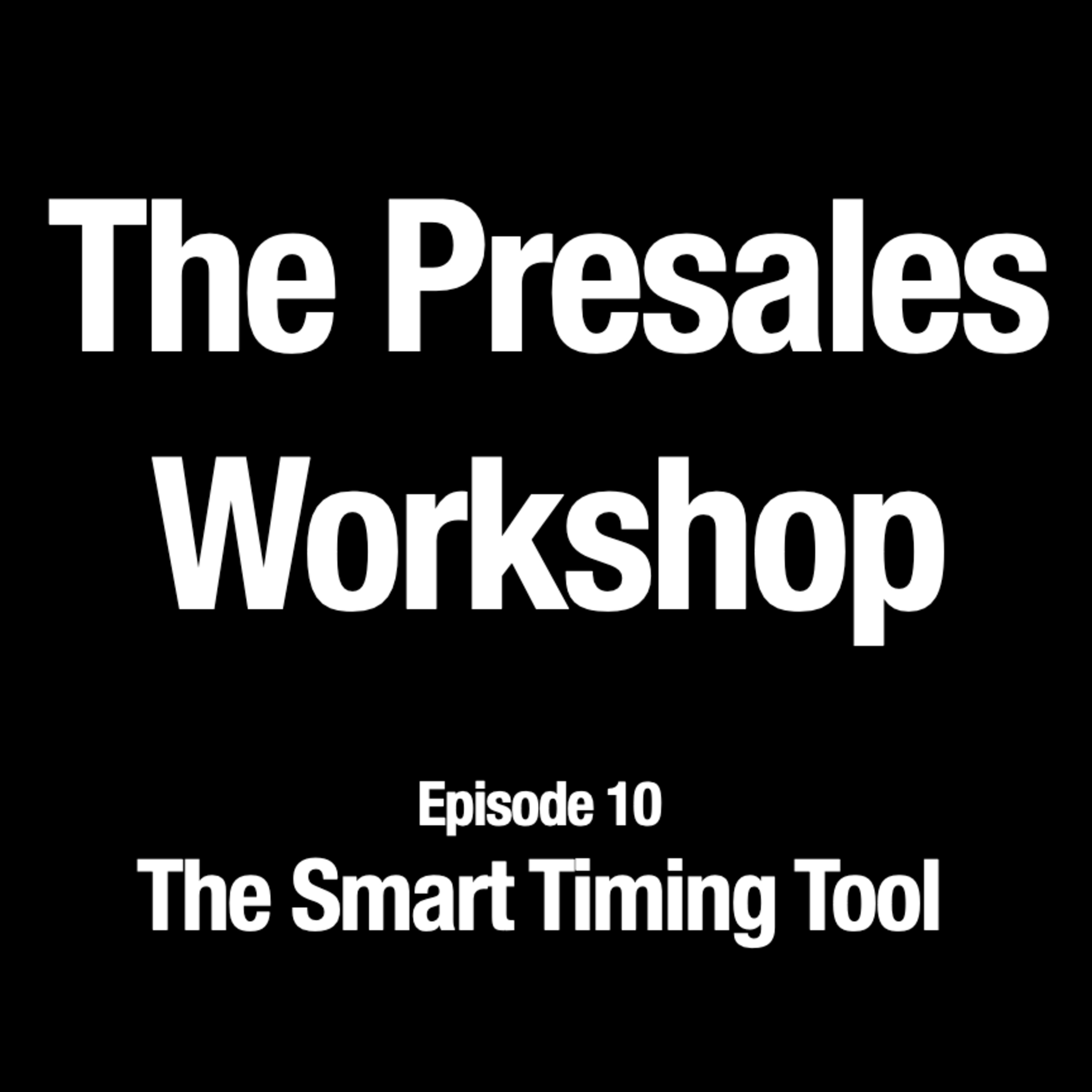 PW 10 - How to Use Smart Timing to Improve Presales Productivity