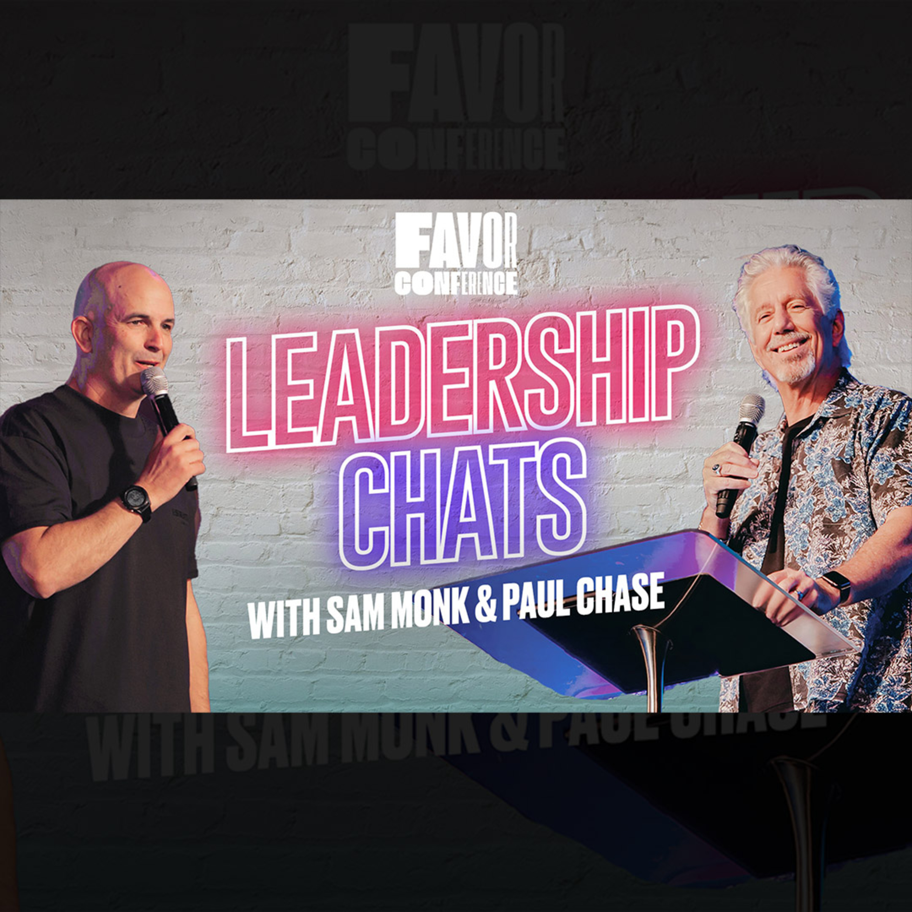 Leadership Chats with Sam Monk & Paul Chase // Favor Conference 2023 episode artwork