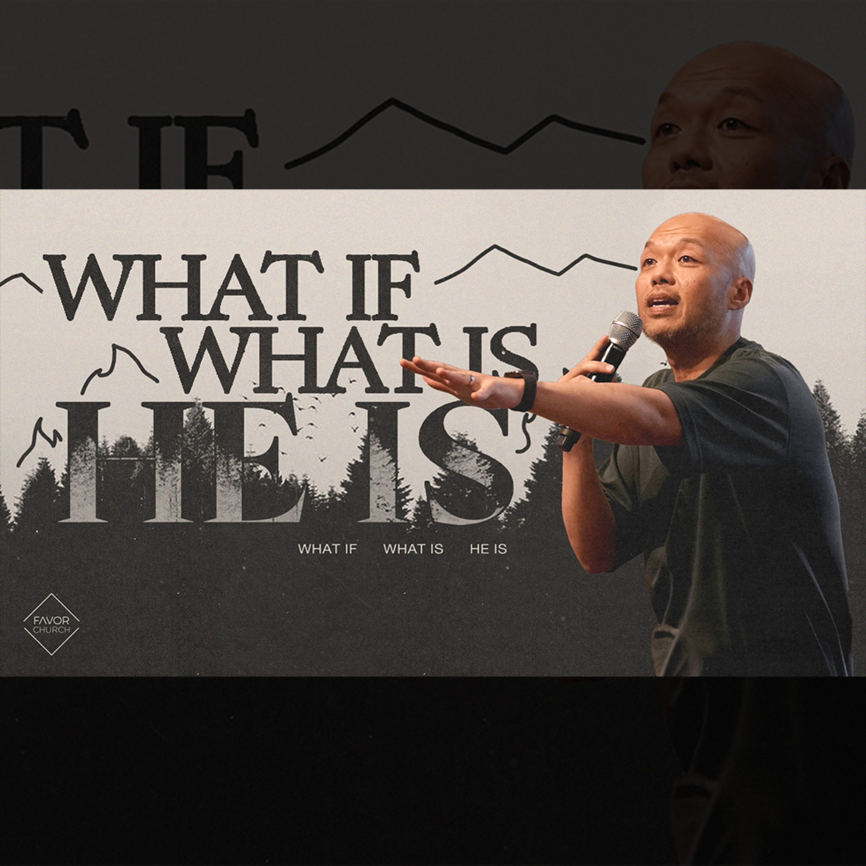What If, What Is, He Is (Ken Lee) // Favor Church episode artwork